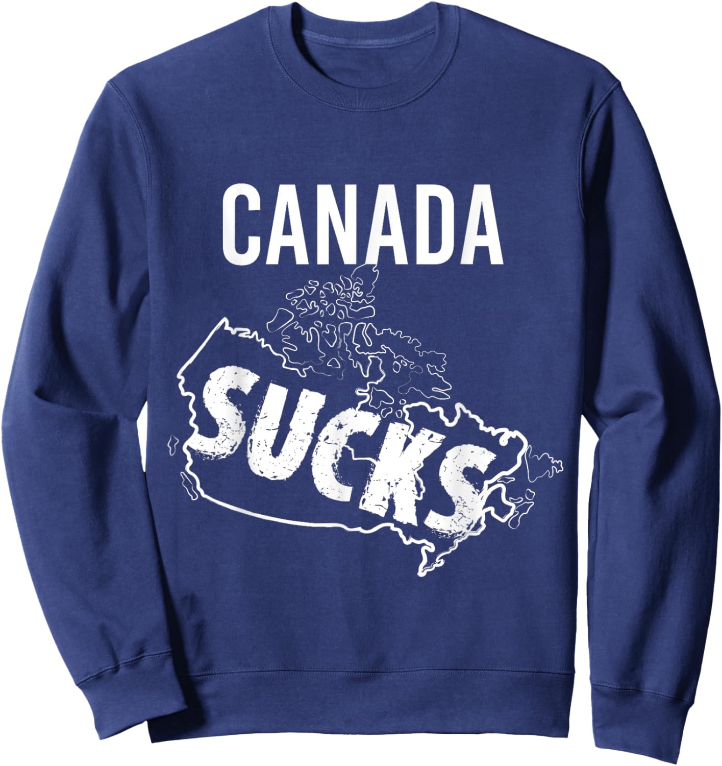 Funny Canada Sucks Sport Fans Teasing T Shirt Sweatshirt - Sweatshirt | Navy