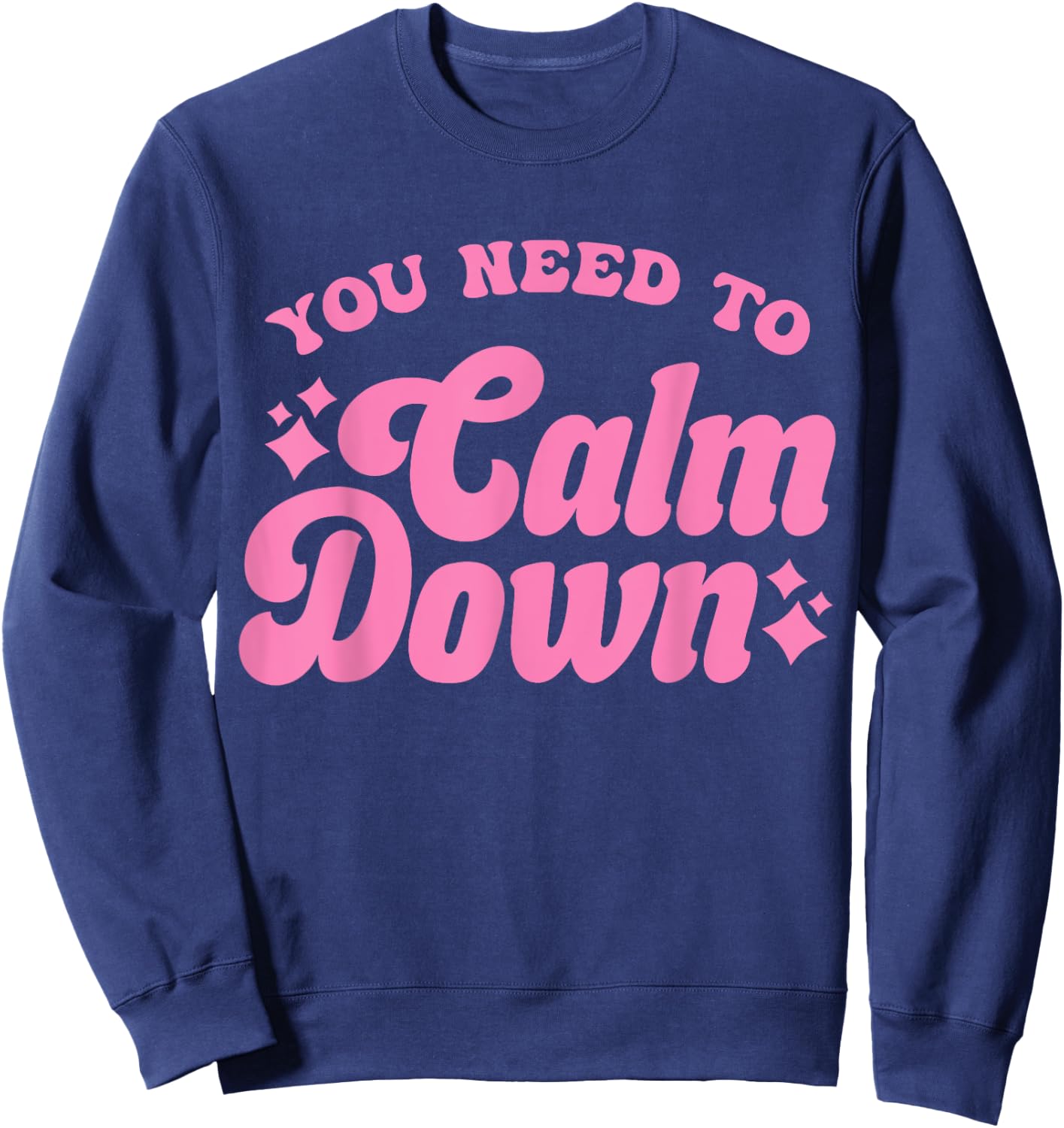 You Need To Calm Down Groovy Retro Cute Funny Sweatshirt - Sweatshirt | Navy