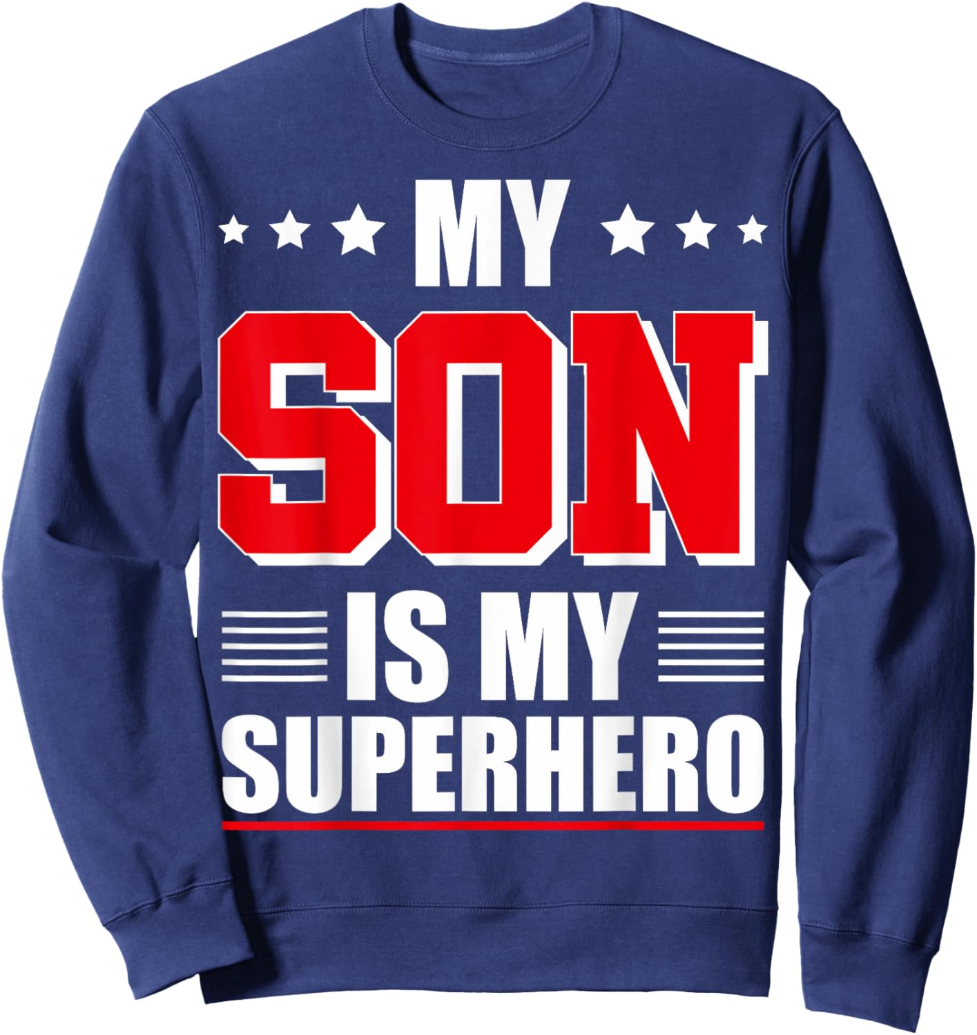 My Son Is My Superhero Son Is My Hero Son Superhero Sweatshirt - Sweatshirt | Navy