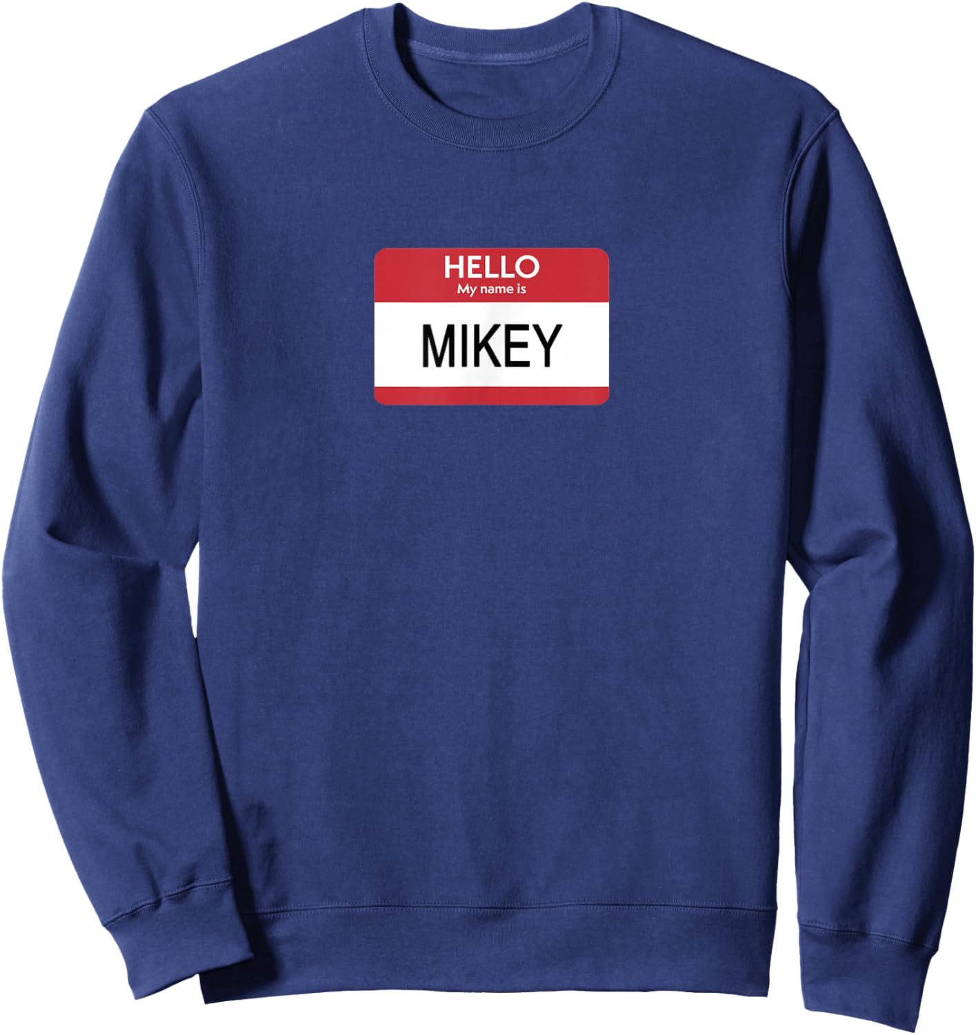 Hello My Name Is Mikey Name Tag Sticker Label Sweatshirt - Sweatshirt | Navy