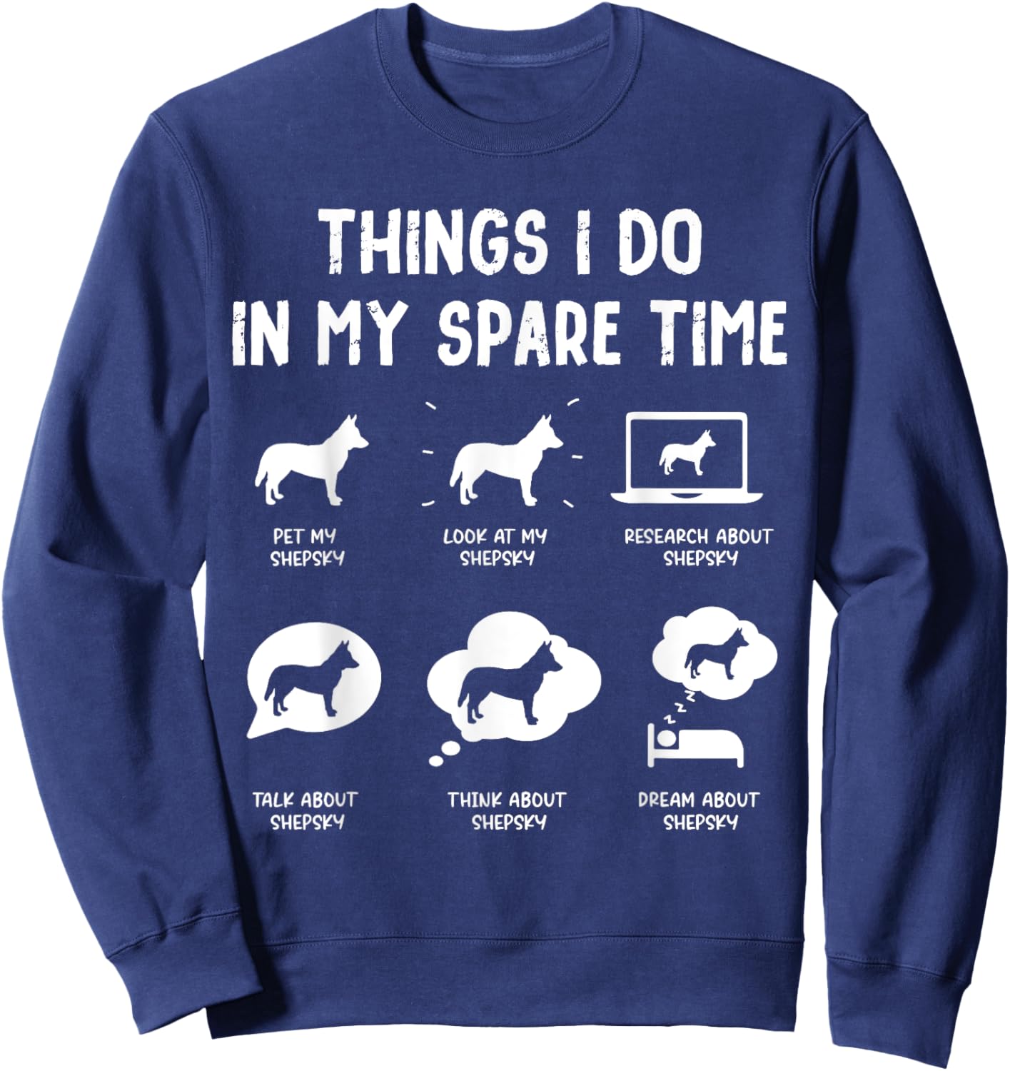 Shepsky Things Do Spare Time Funny Dog Mom Dad Sweatshirt - Sweatshirt | Navy