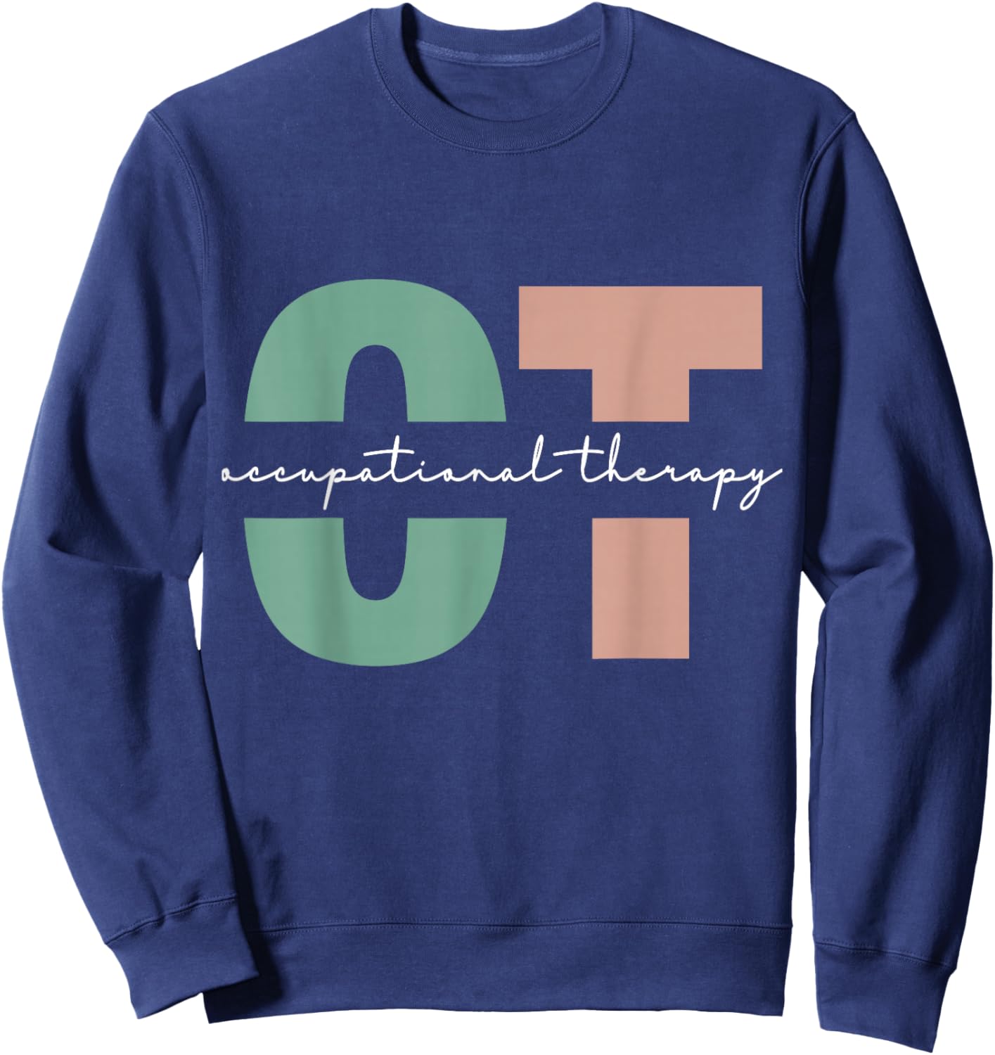 Occupational Therapy Student OT Therapist OT Assistant Sweatshirt - Sweatshirt | Navy