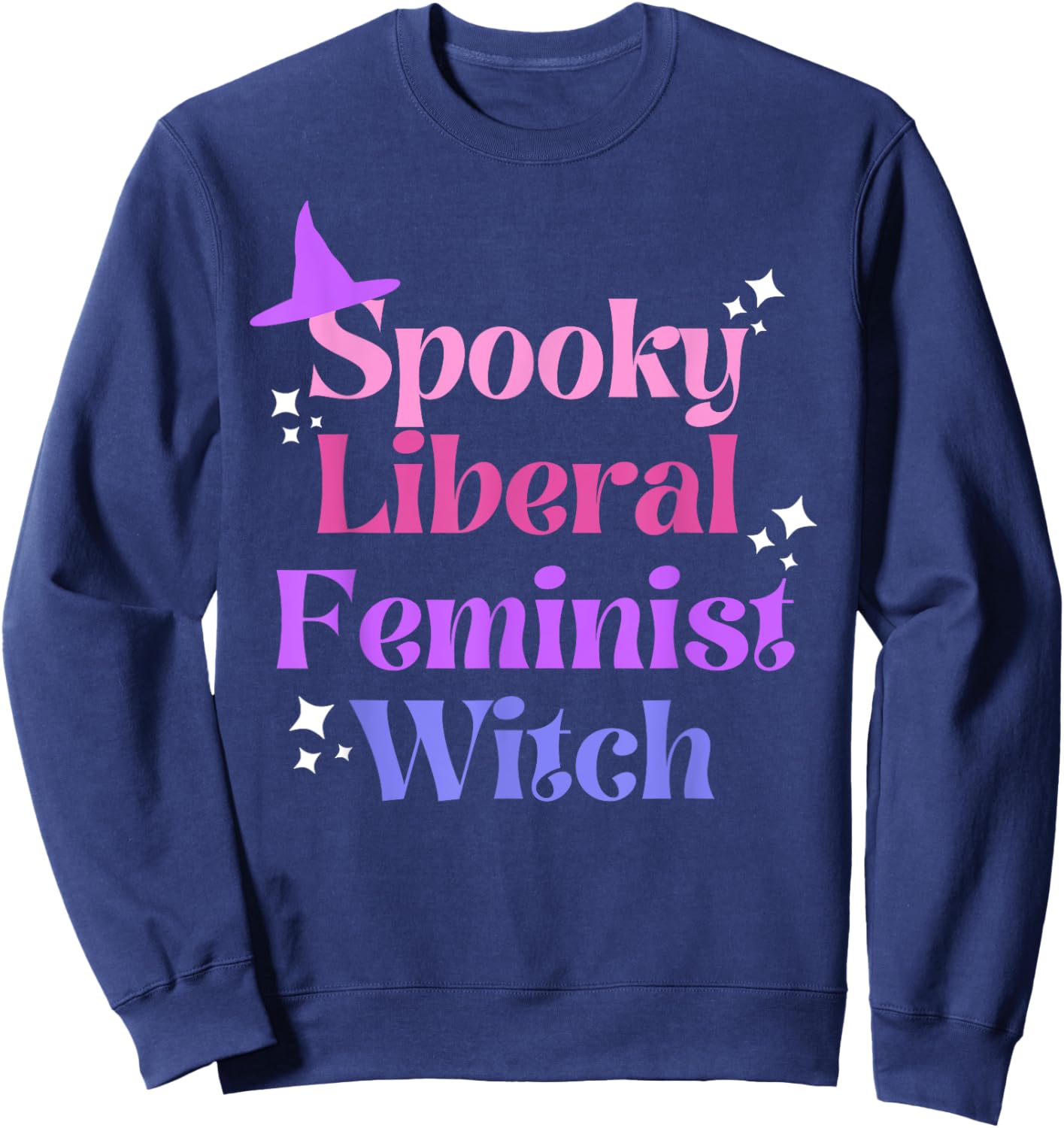 Spooky Liberal Feminist Witch, Fall Rights, ProChoice Sweatshirt - Sweatshirt | Navy