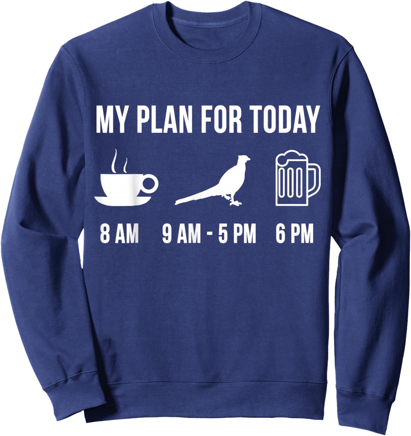 Funny Wild Pheasant Hunting Hunter My Plan For Today Sweatshirt - Sweatshirt | Navy