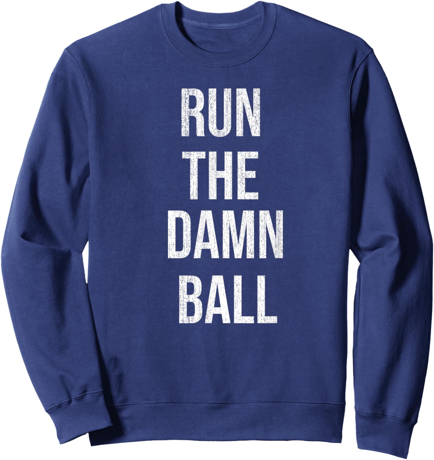 Run The Damn Ball - Vintage Style Funny Football Sweatshirt - Sweatshirt | Navy