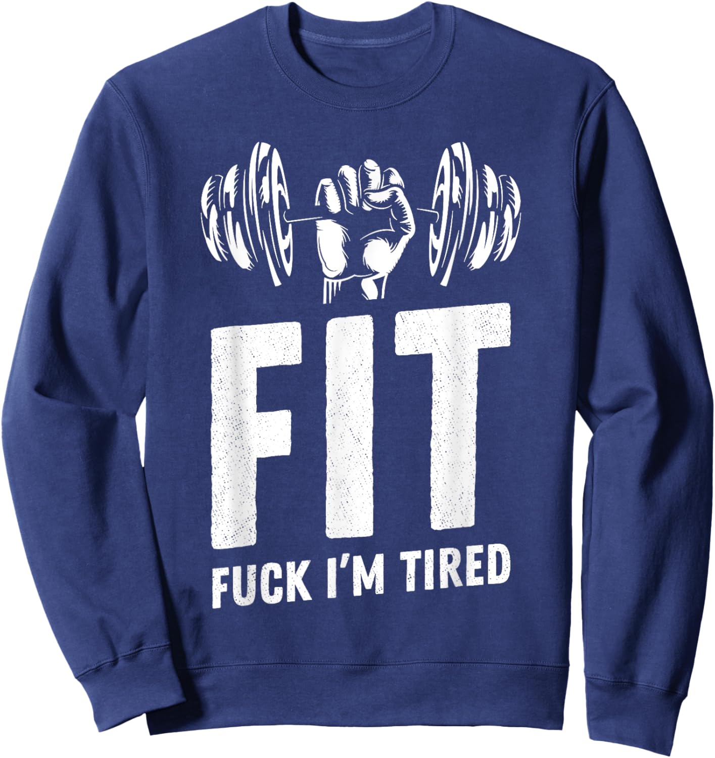 Fit Fuck I'm Tired Gym Workout Fitness Sports Pump Curls Sweatshirt - Sweatshirt | Navy