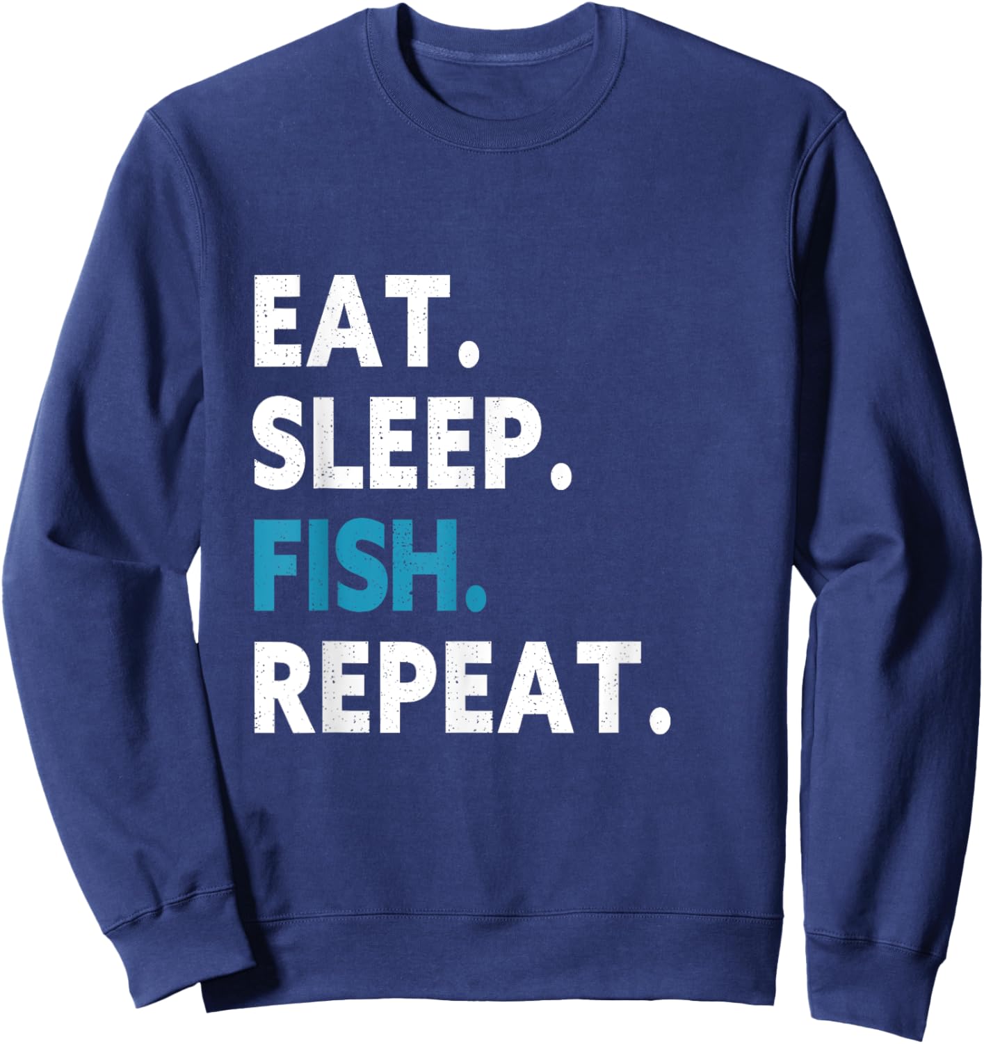 Eat Sleep Fish Repeat For Fishing Lovers Sweatshirt - Sweatshirt | Navy