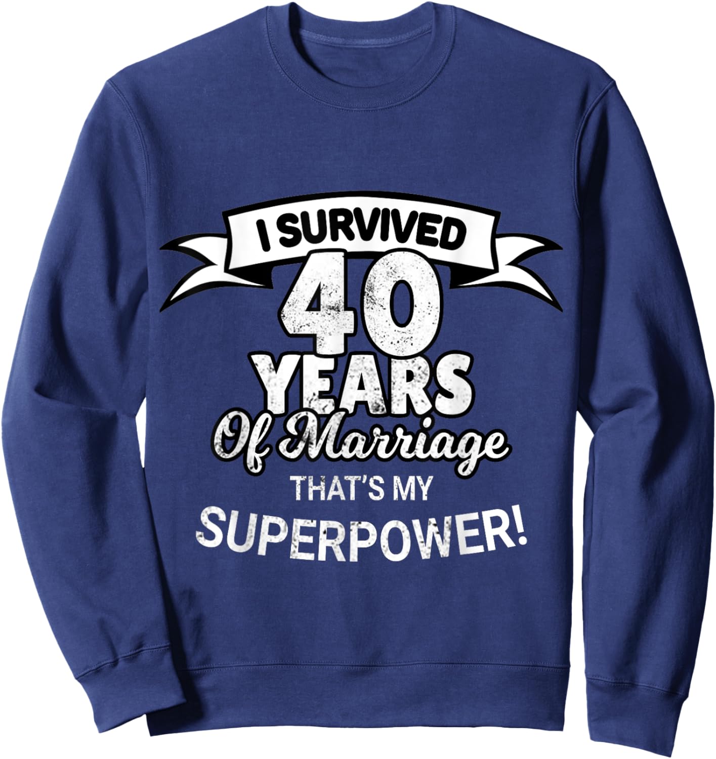 40 Year Of Marriage Wedding Anniversary Sweatshirt - Sweatshirt | Navy