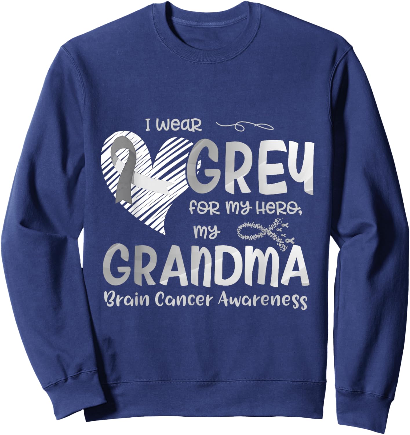 I Wear Gray For My Hero Grandma Brain Cancer Awareness Sweatshirt - Sweatshirt | Navy