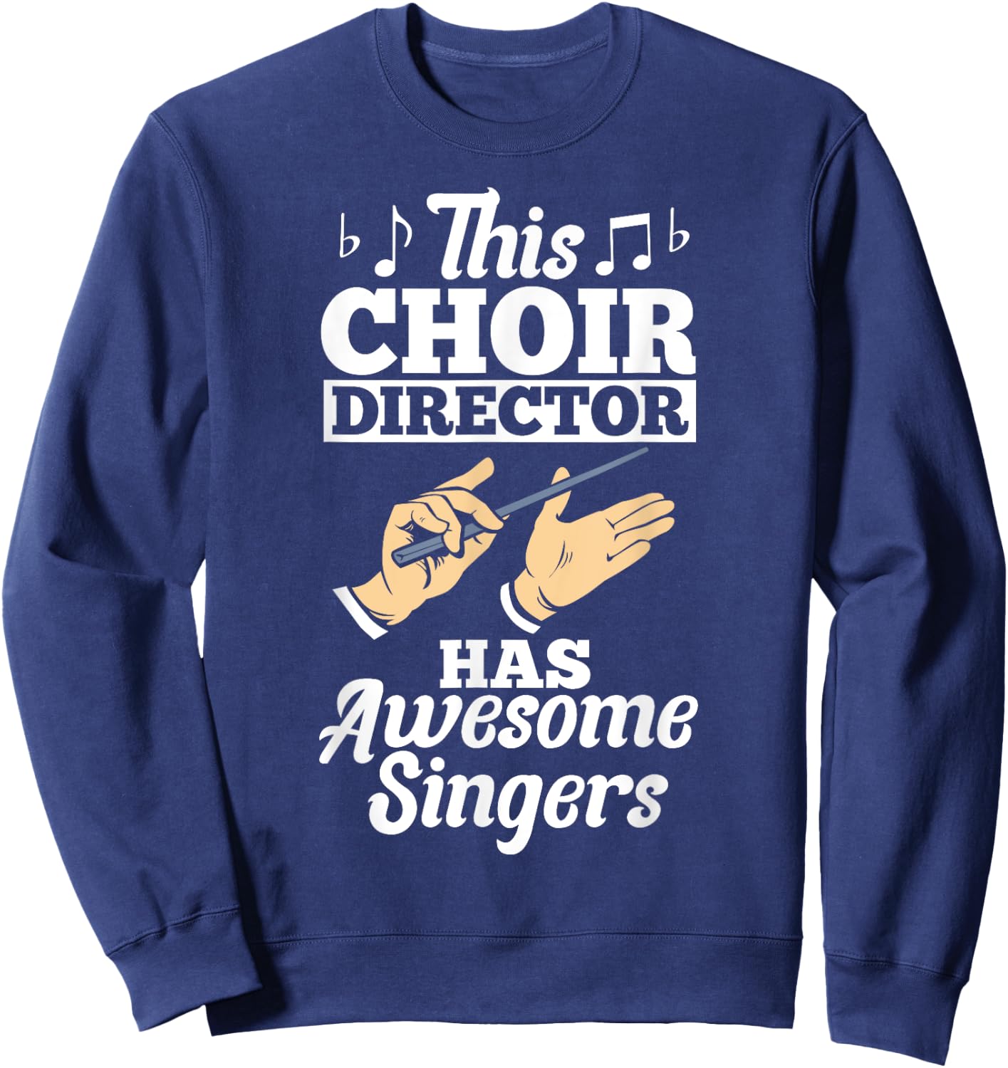 Choir Outfit Chorus Music Choir Teacher Choir Director Choir Sweatshirt - Sweatshirt | Navy