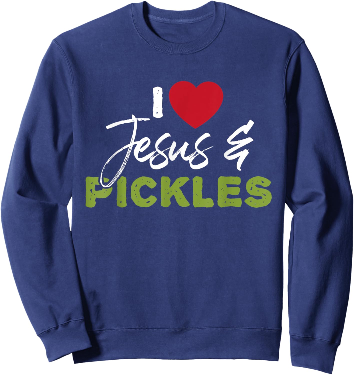I Love Pickles & Jesus - Pickle Vegetable Farming Vegetarian Sweatshirt - Sweatshirt | Navy
