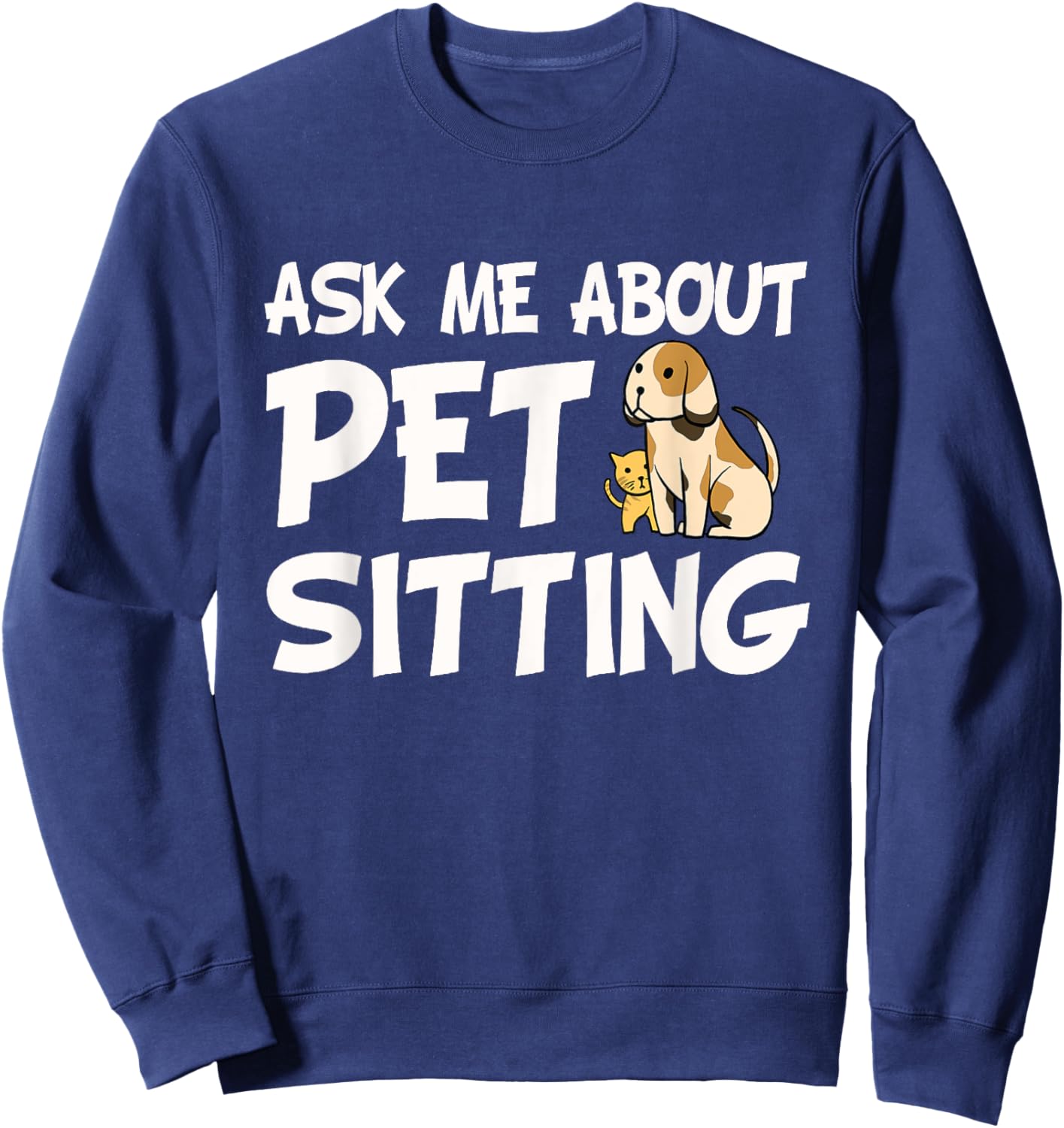 Ask Me About Pet Sitting - Dog Sitter Animal Whisperer Women Girls Kids Sweatshirt - Sweatshirt | Navy