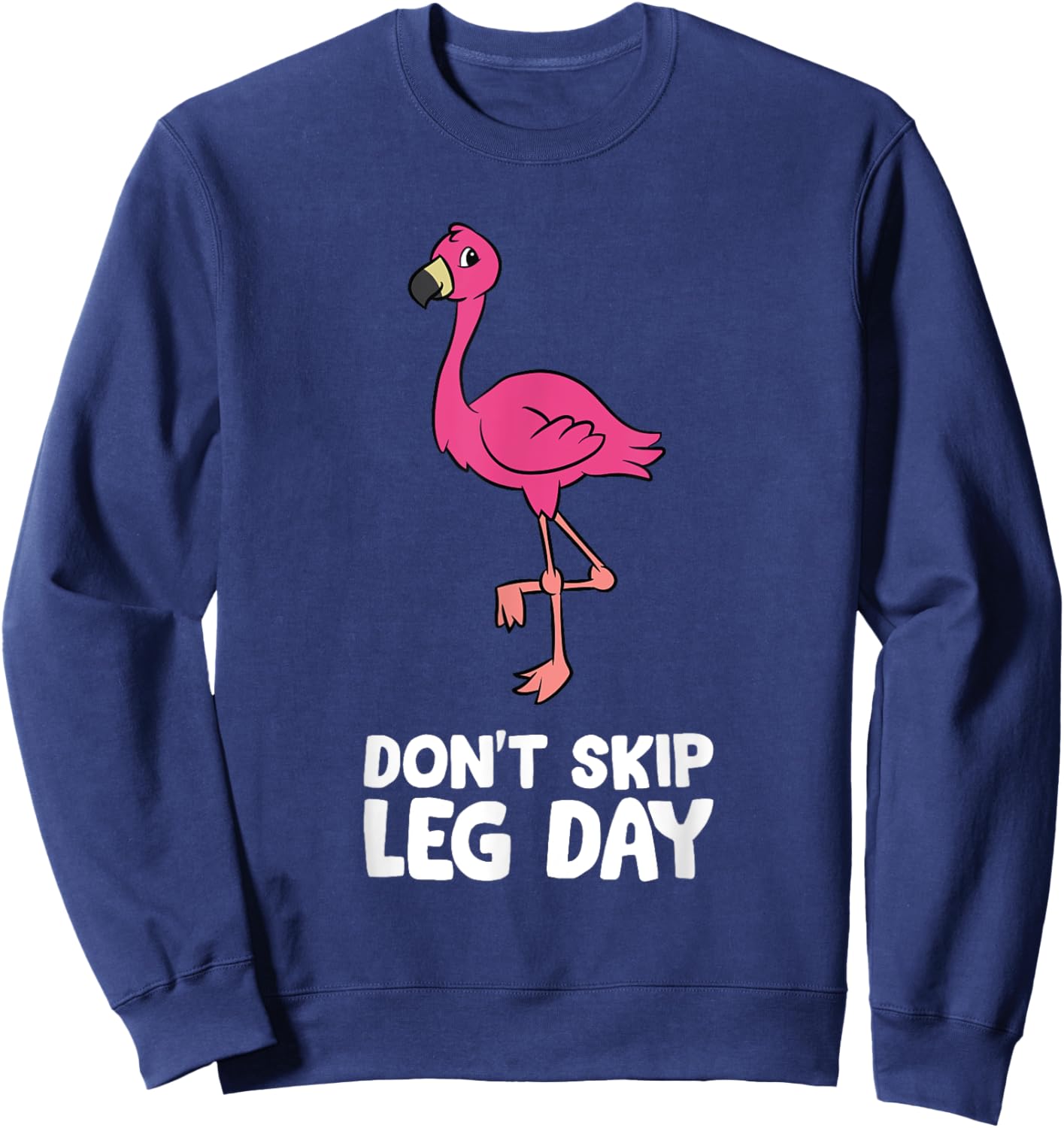 Don't Skip Leg Day Gym Exercise Flamingo Sweatshirt - Sweatshirt | Navy