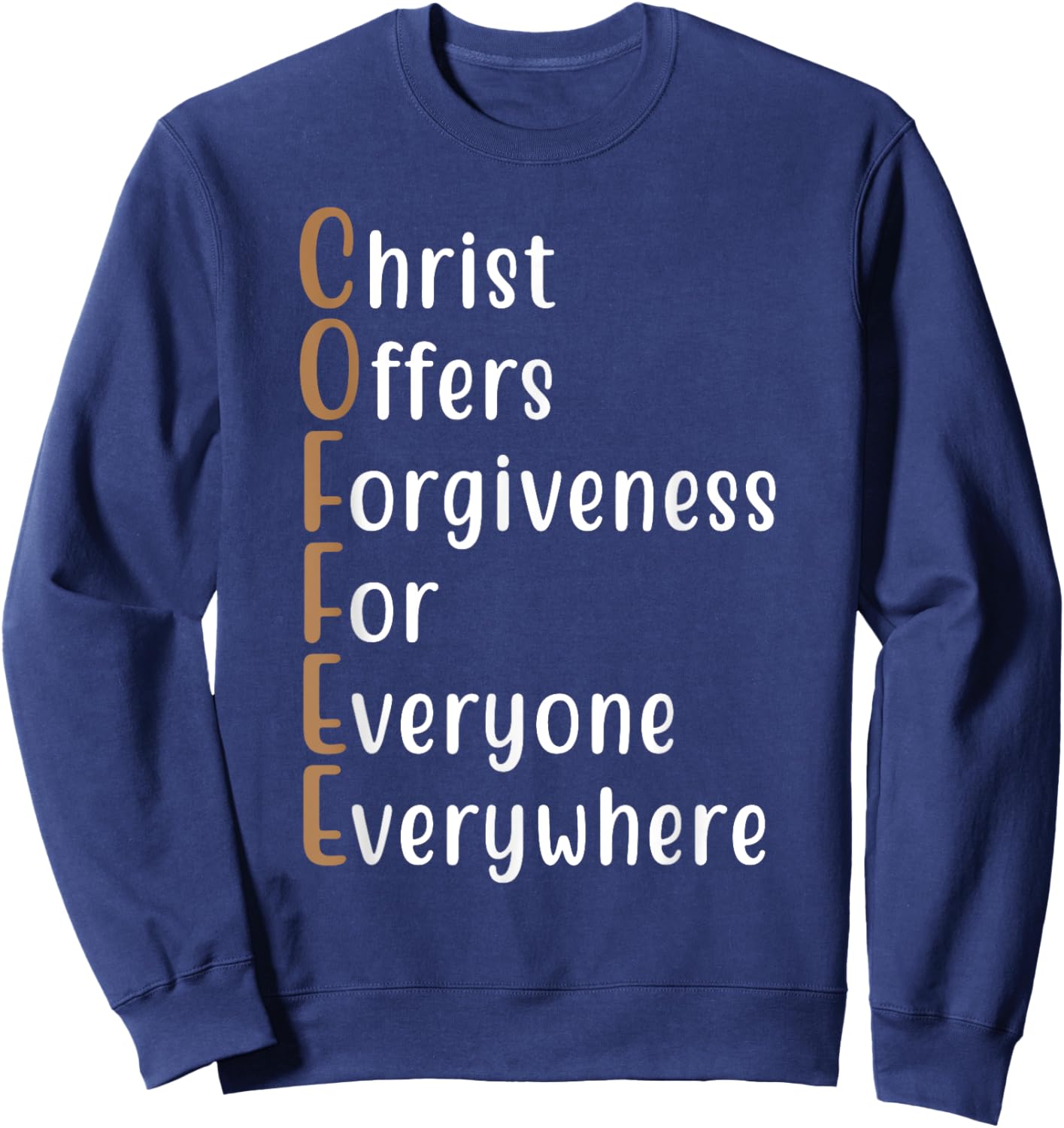 Coffee Christ Offers Forgiveness for Everyone Everywhere Sweatshirt - Sweatshirt | Navy