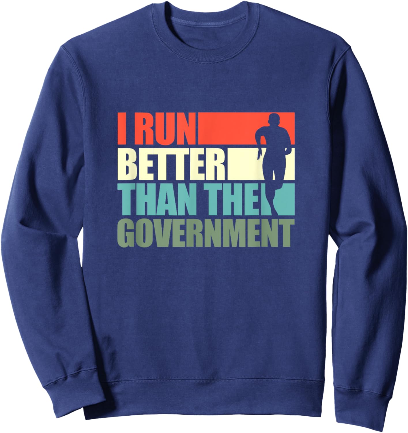 I Run Better Than The Government Running Runner Retro Sweatshirt - Sweatshirt | Navy