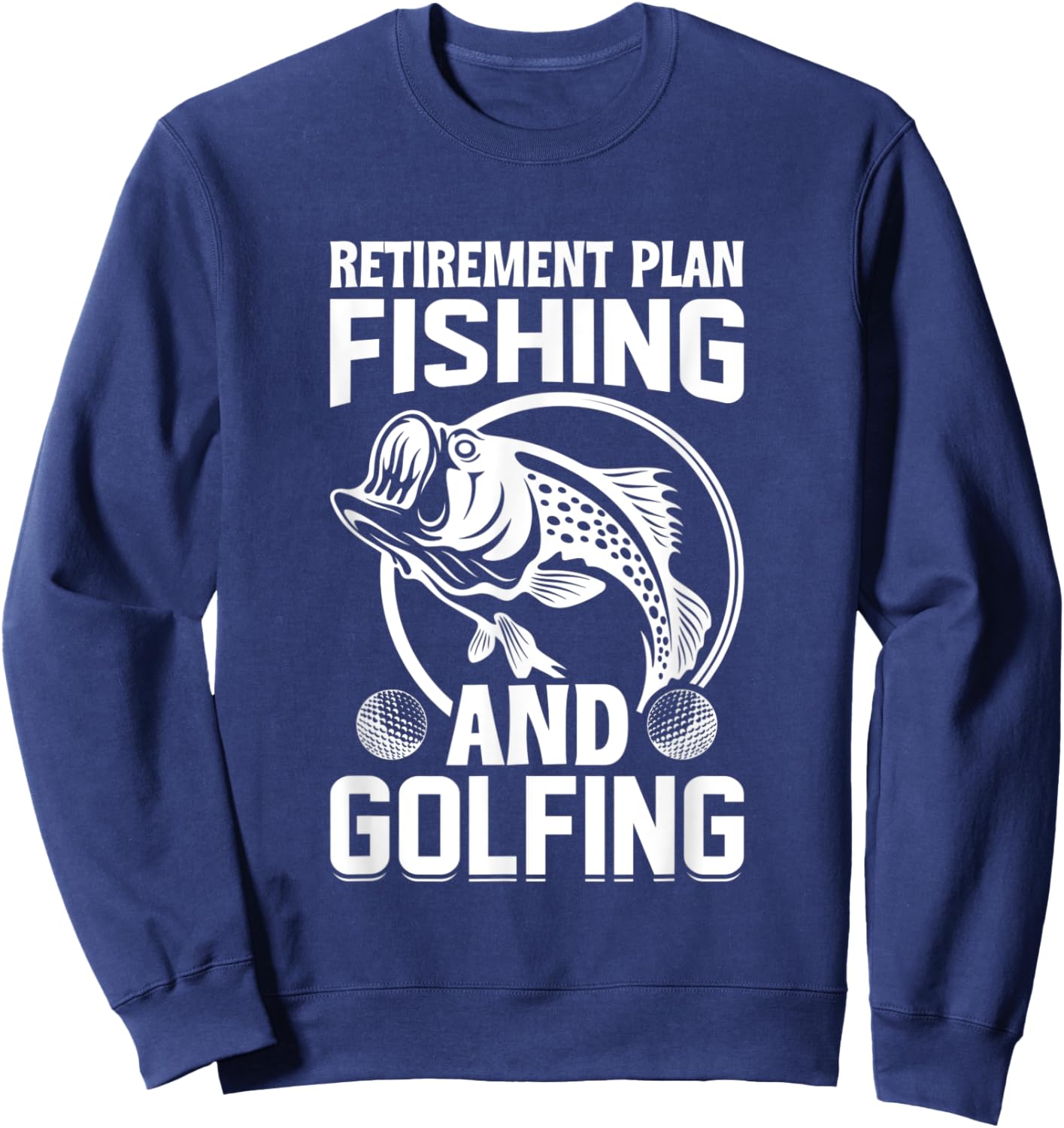 Retirement Plan Fishing and Golfing - Fisherman Golf Retire Sweatshirt - Sweatshirt | Navy