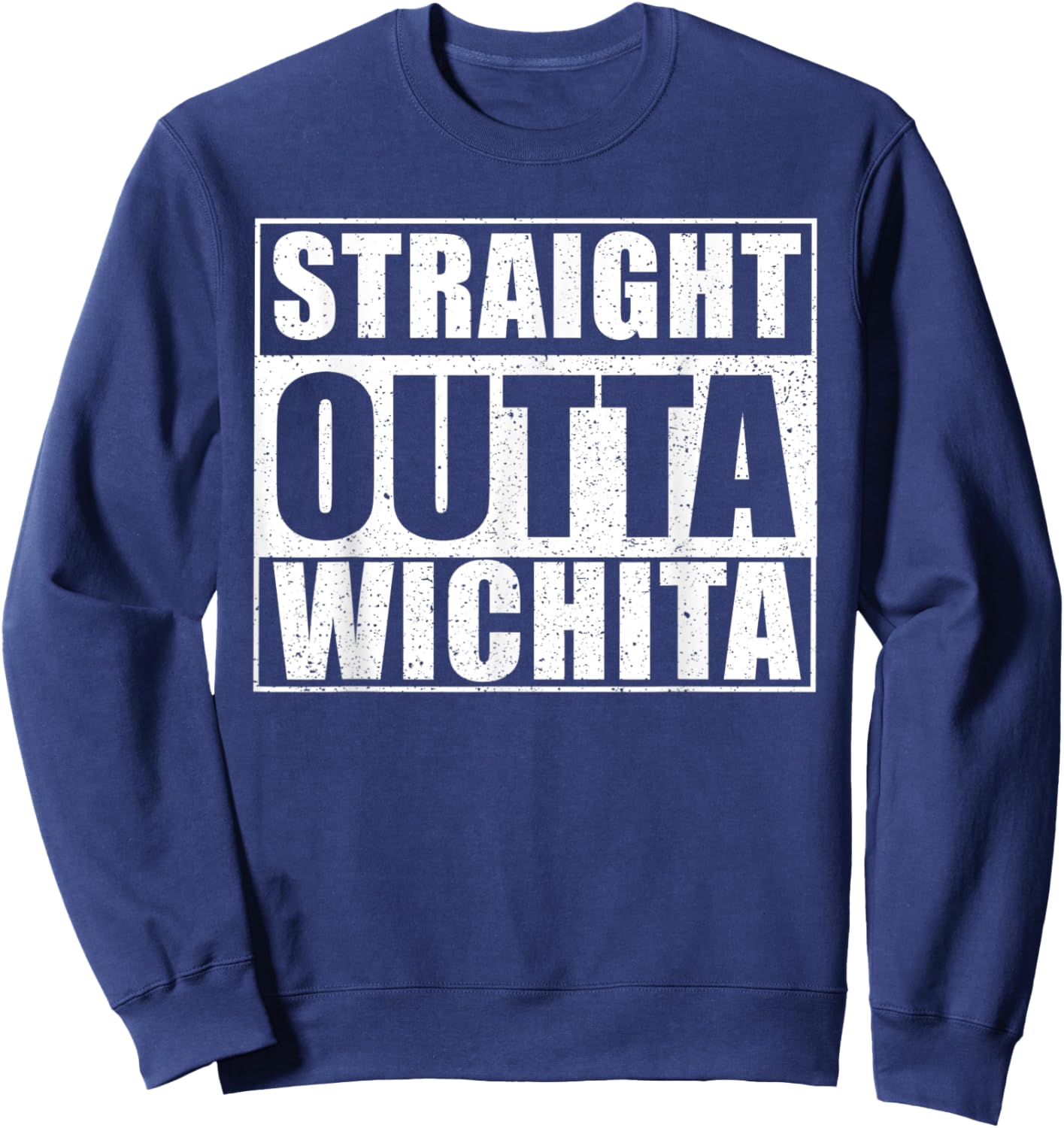 Straight Outta Wichita - USA City Wichita Sweatshirt - Sweatshirt | Navy