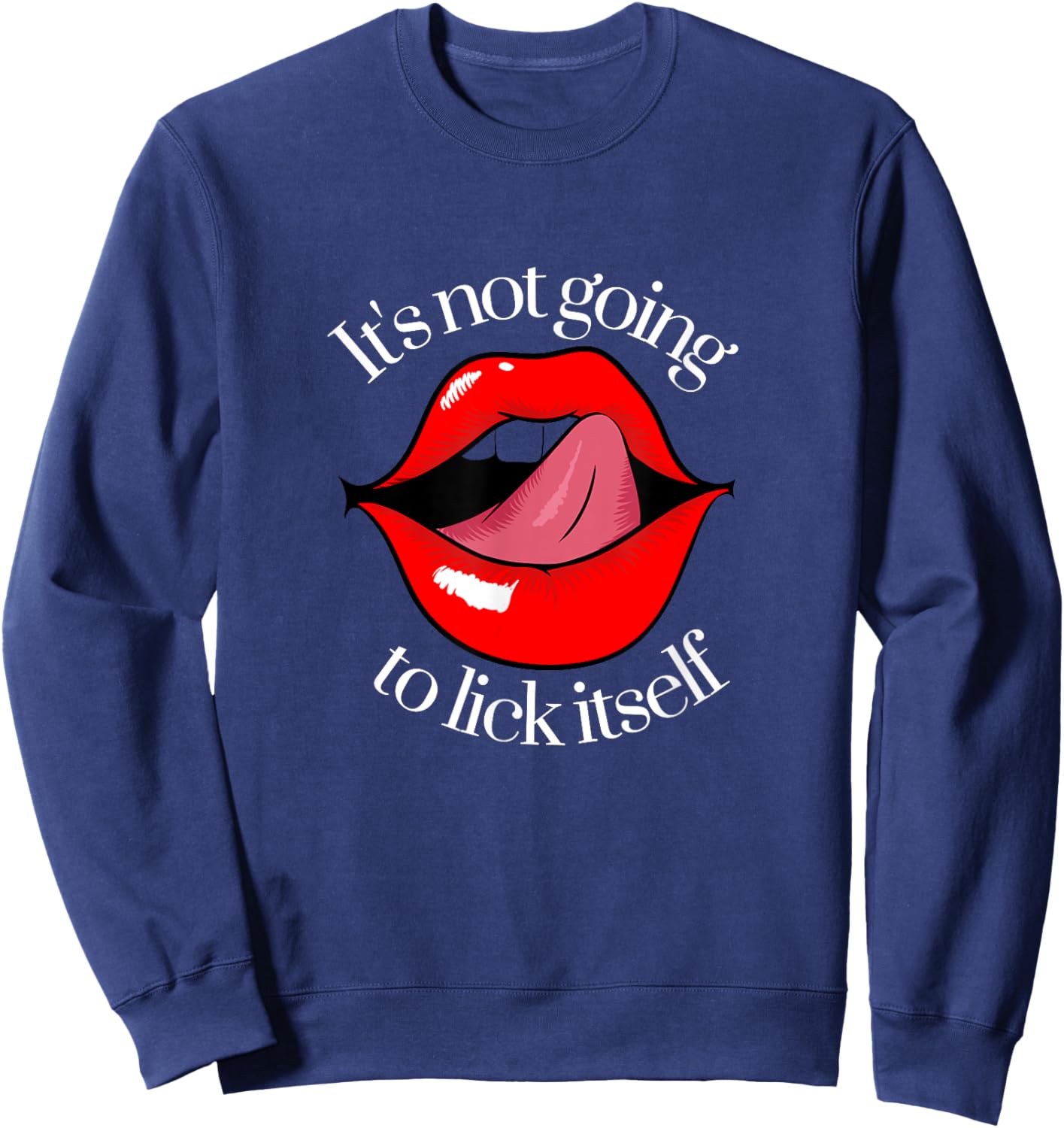 It's not going to lick itself Sweatshirt - Sweatshirt | Navy