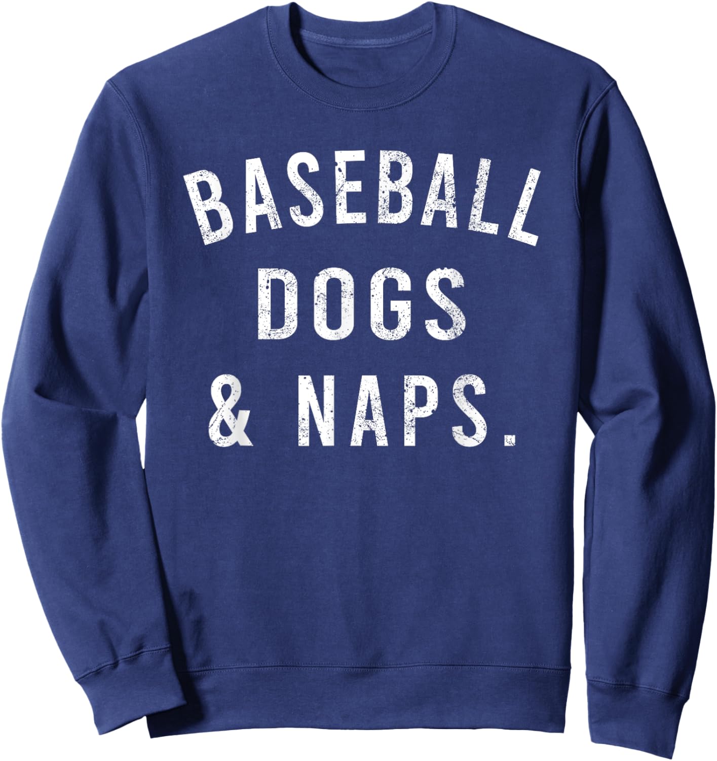 Baseball Dogs And Naps Funny Baseball Shirts Men Sweatshirt - Sweatshirt | Navy