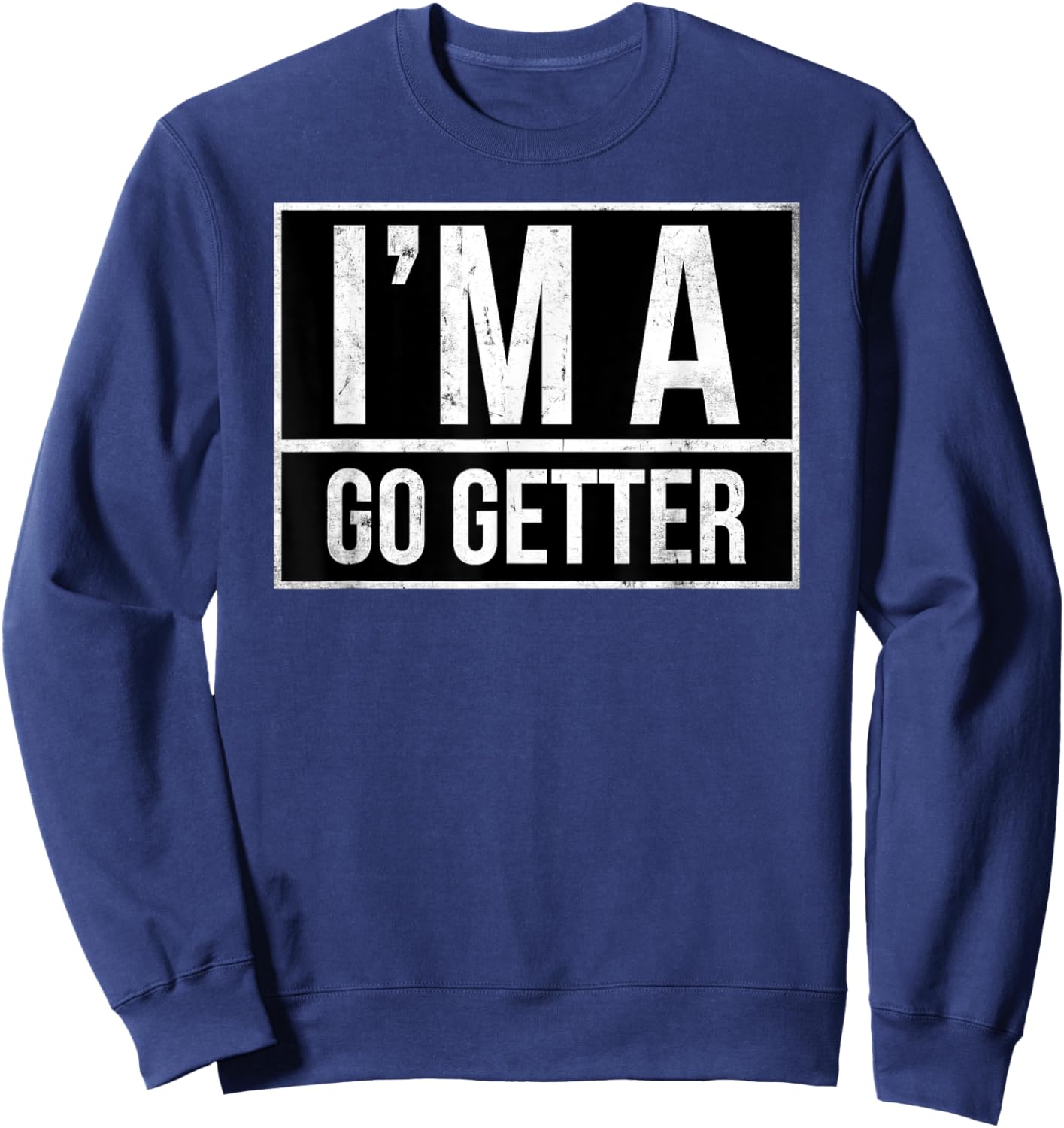 I’m a go getter Sweatshirt - Sweatshirt | Navy
