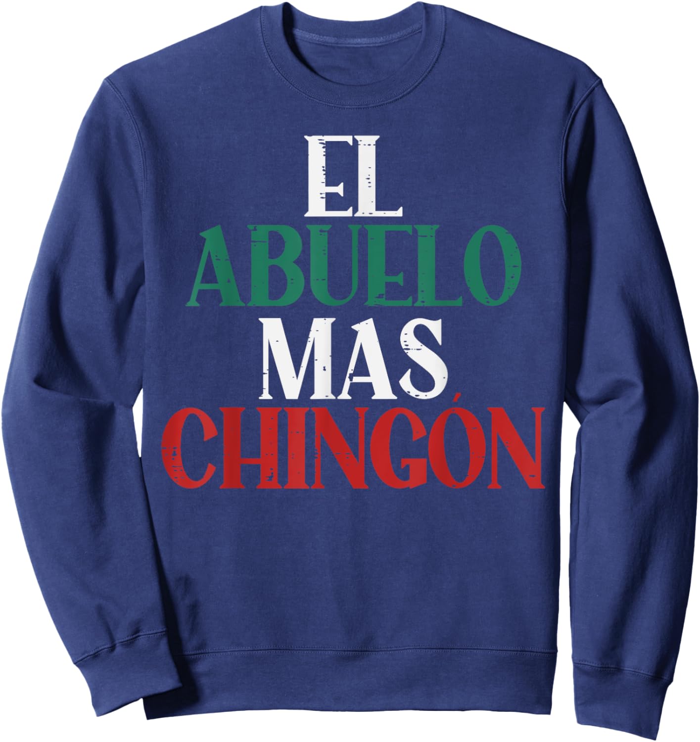 El Abuelo Mas Chingon Mexican Spanish Grandpa Fathers Day Sweatshirt - Sweatshirt | Navy