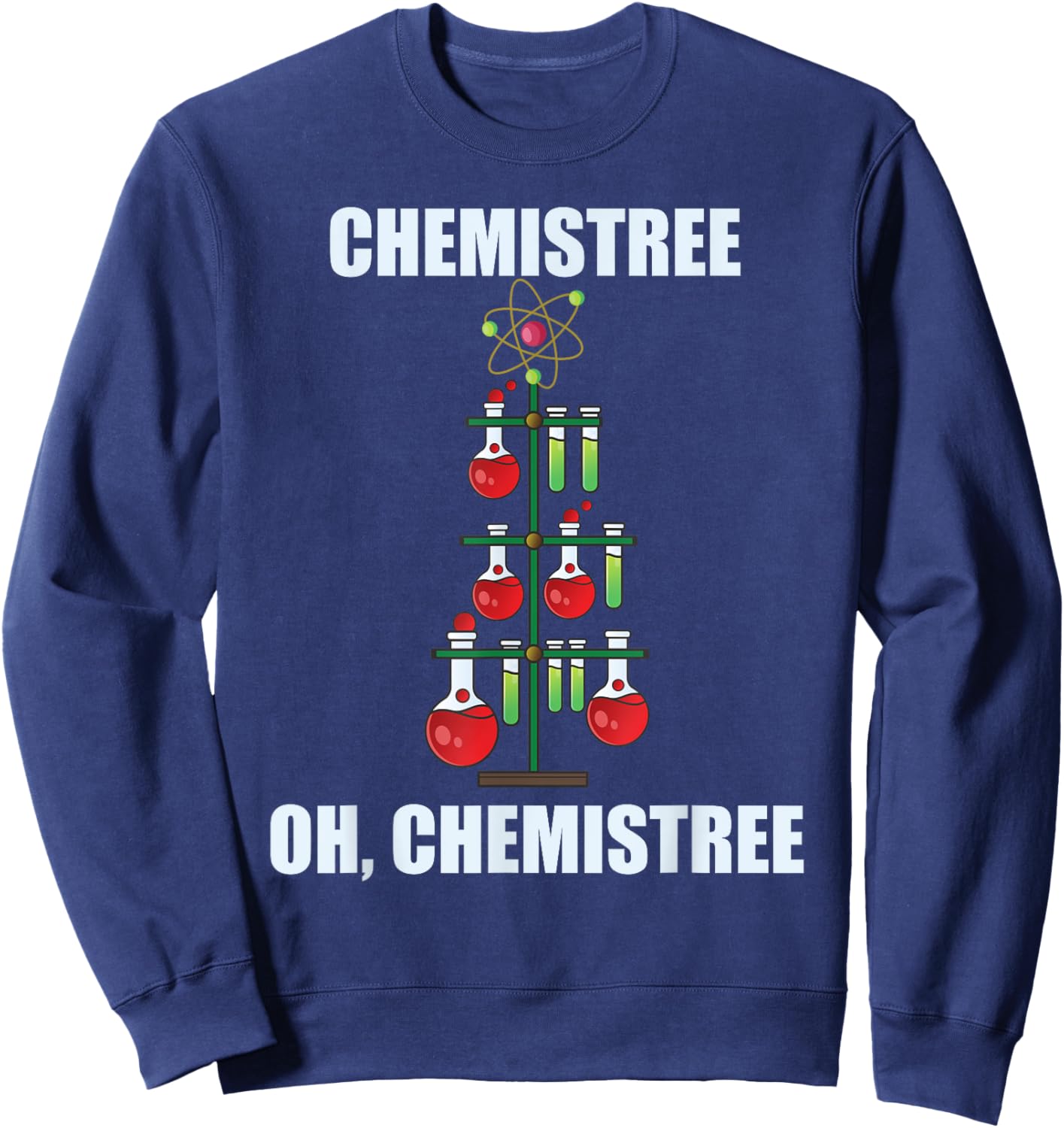 Oh Chemistree Christmas For Chemistree Science Teachers Sweatshirt - Sweatshirt | Navy