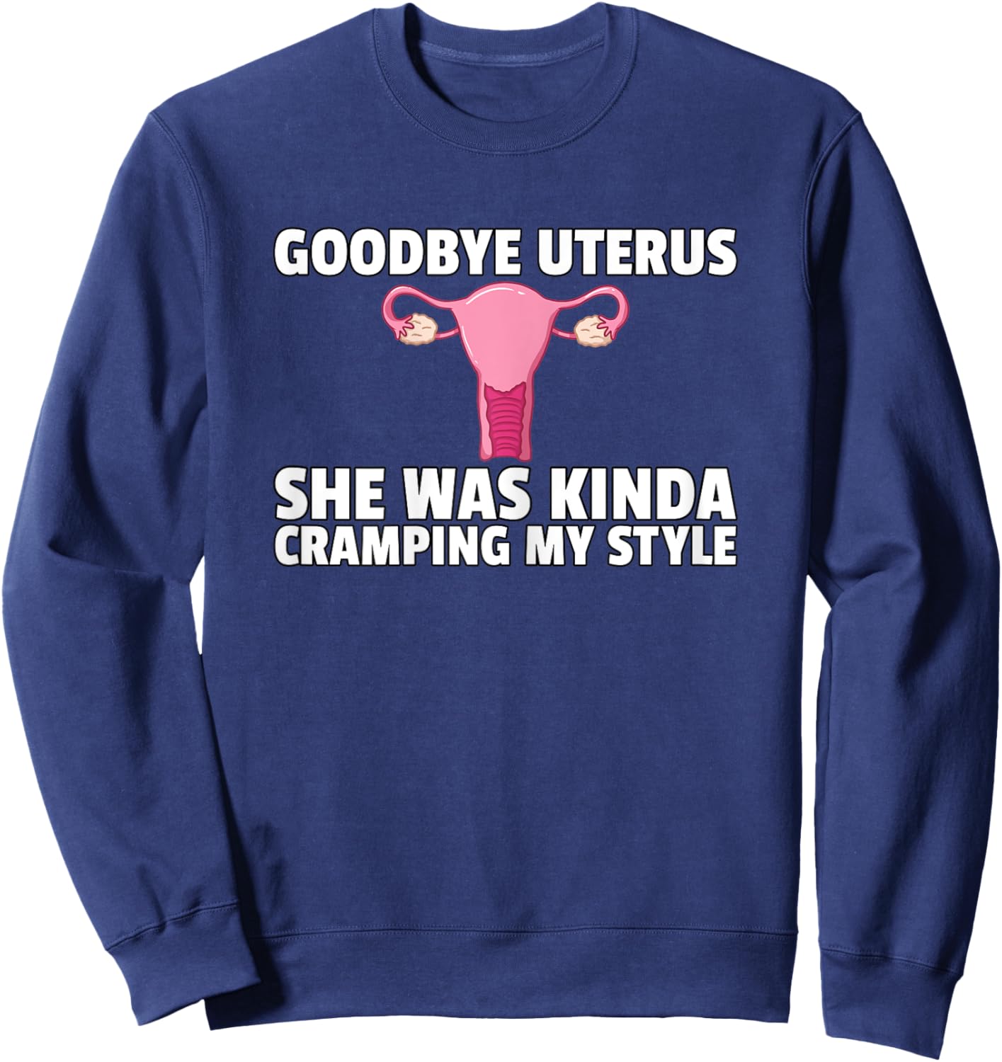 Hysterectomy Goodbye Uterus Surgery Removal Survivor Sweatshirt - Sweatshirt | Navy