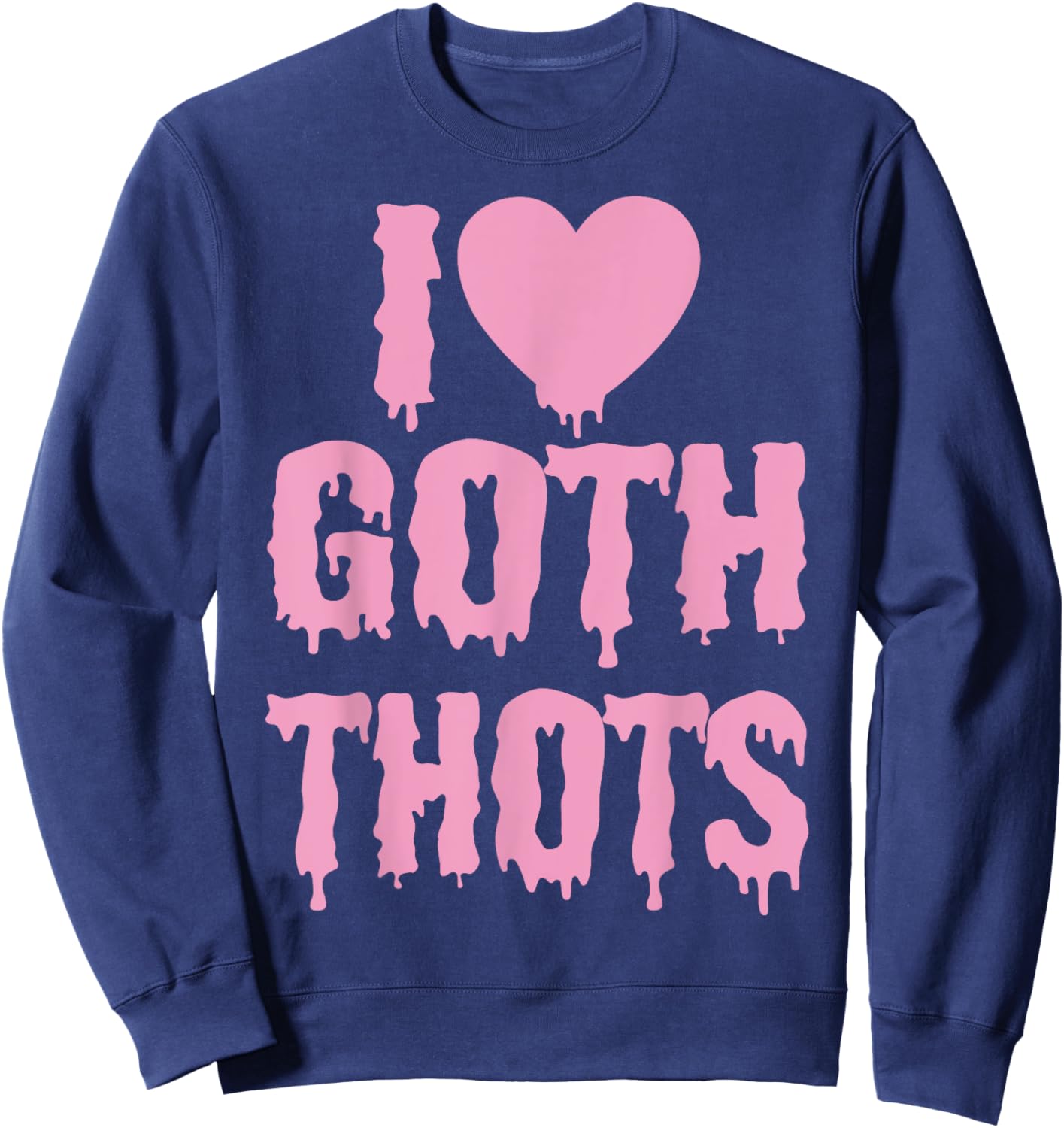 I Love Goth Thots Sweatshirt - Sweatshirt | Navy