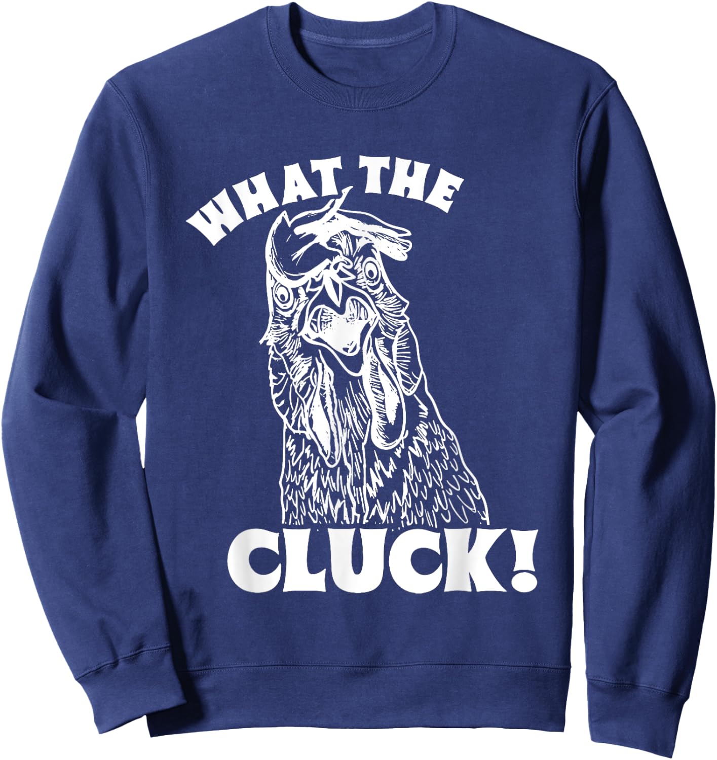What The Cluck! Chicken Sweatshirt - Sweatshirt | Navy