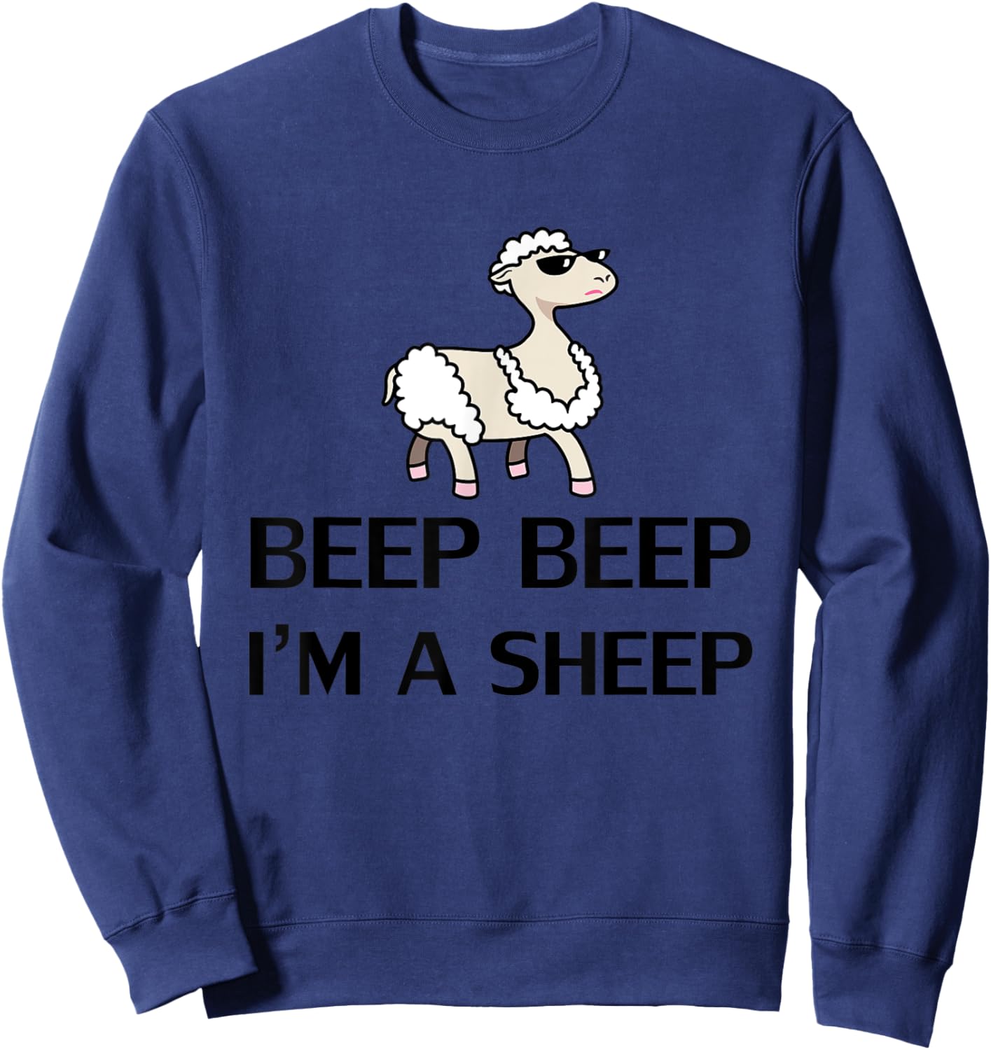 Beep Beep I'm A Sheep Shirt Funny Farm Animal Novelty Gift Sweatshirt - Sweatshirt | Navy