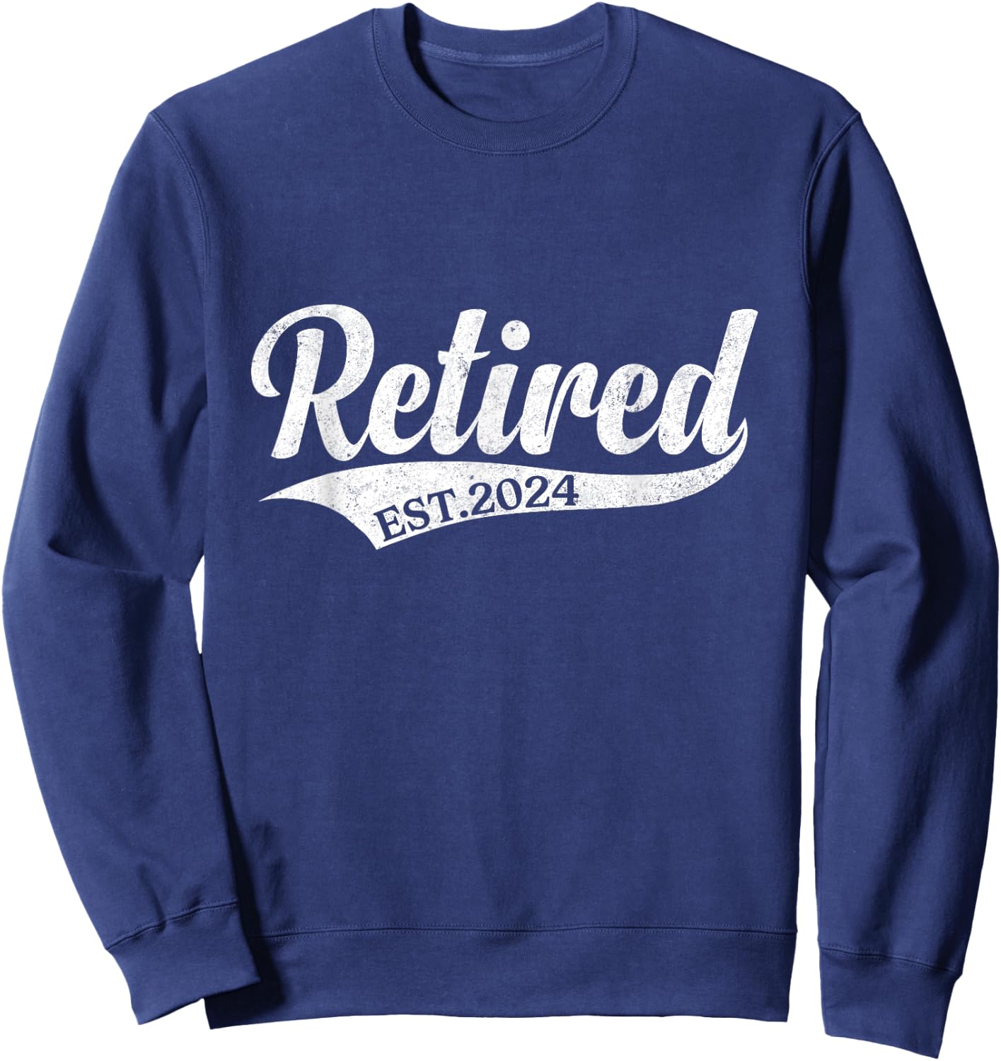 Retired Est. 2024 Retirement Men Women Sweatshirt - Sweatshirt | Navy