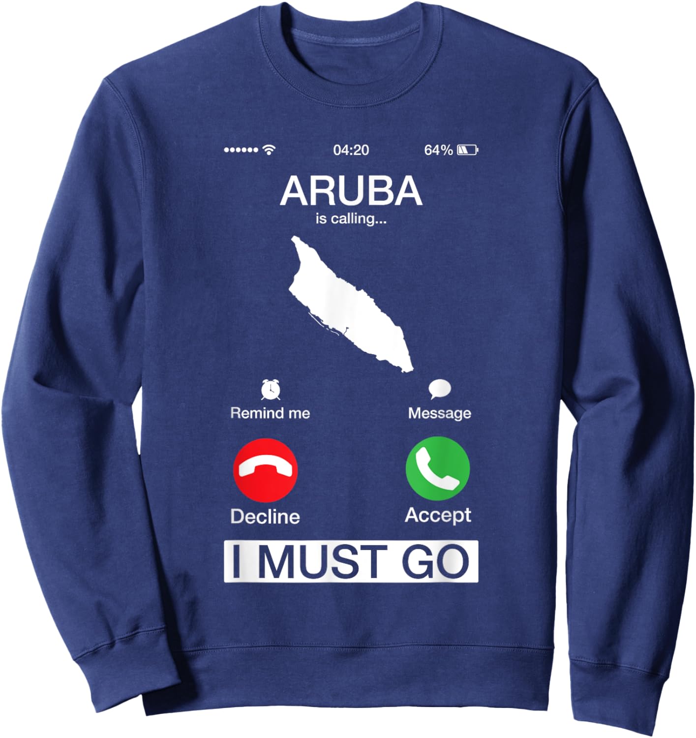 Aruba Is Calling And I Must Go Funny Phone Screen Humor Gift Sweatshirt - Sweatshirt | Navy