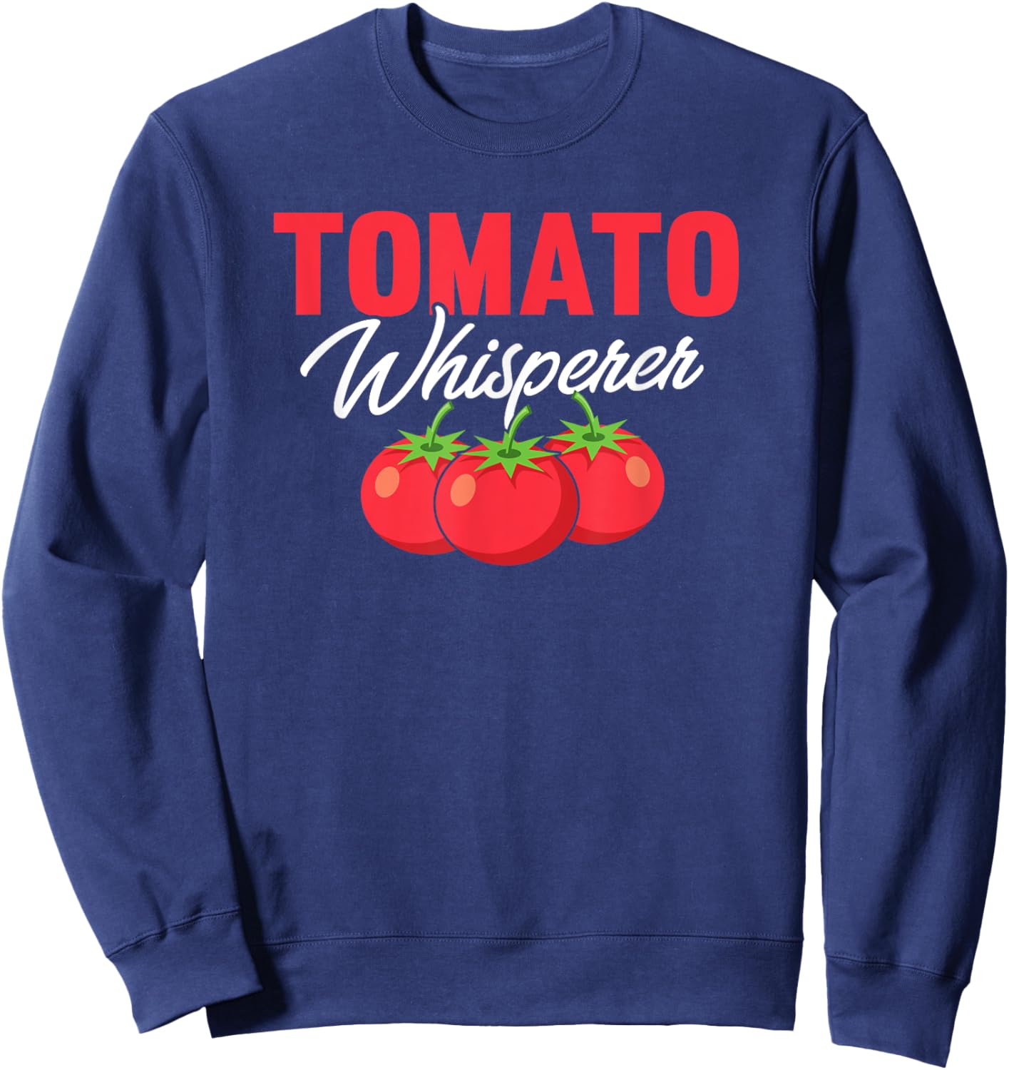 Tomato Whisperer Funny Gardener Sweatshirt - Sweatshirt | Navy
