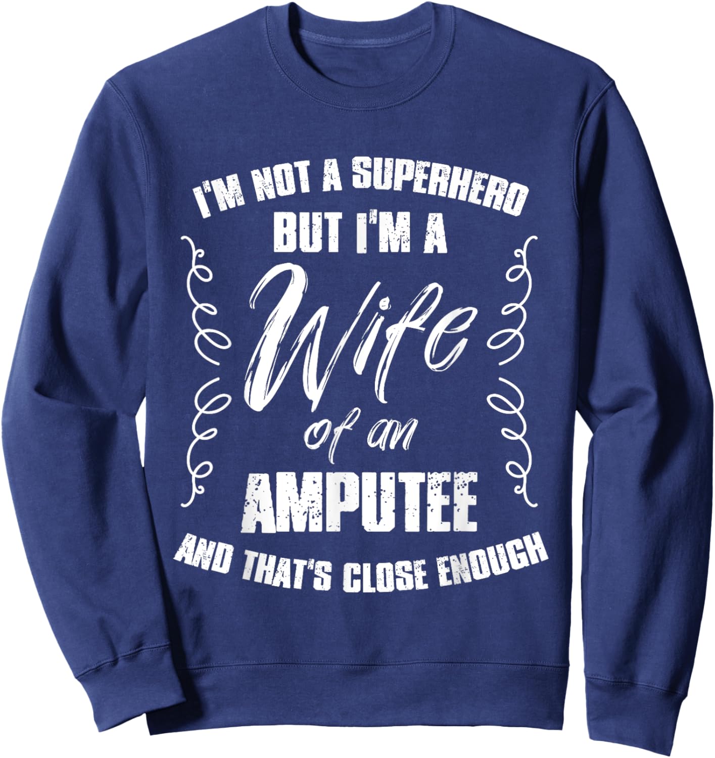 Superhero Wife of an Amputee Soldier Veteran Sweatshirt - Sweatshirt | Navy