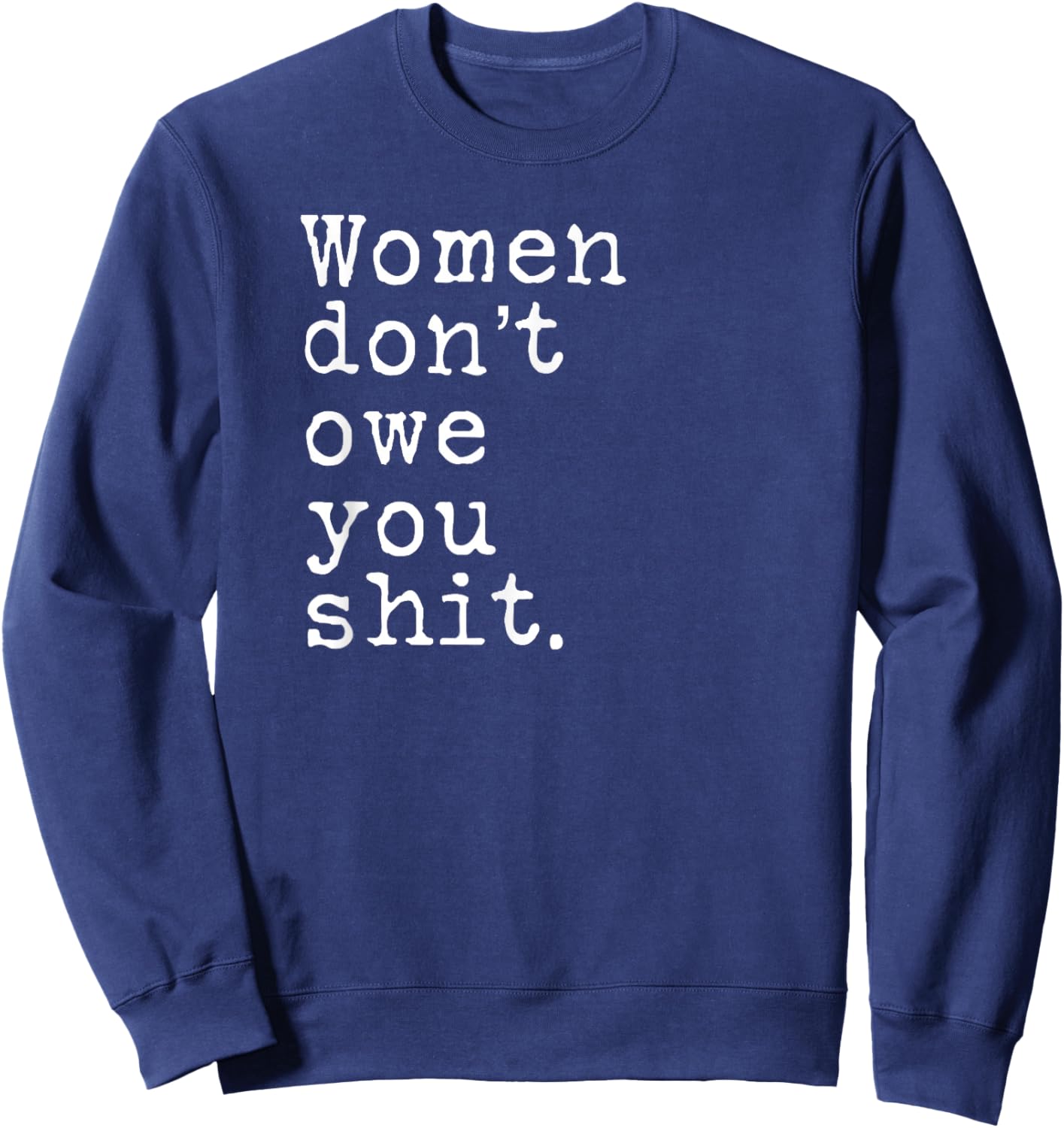 Women Don't Owe You Shit Sweatshirt - Sweatshirt | Navy