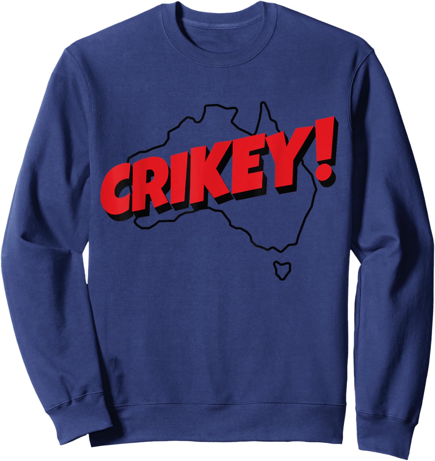 Crikey! | Aussie Shirt for Australian Slang Sweatshirt - Sweatshirt | Navy