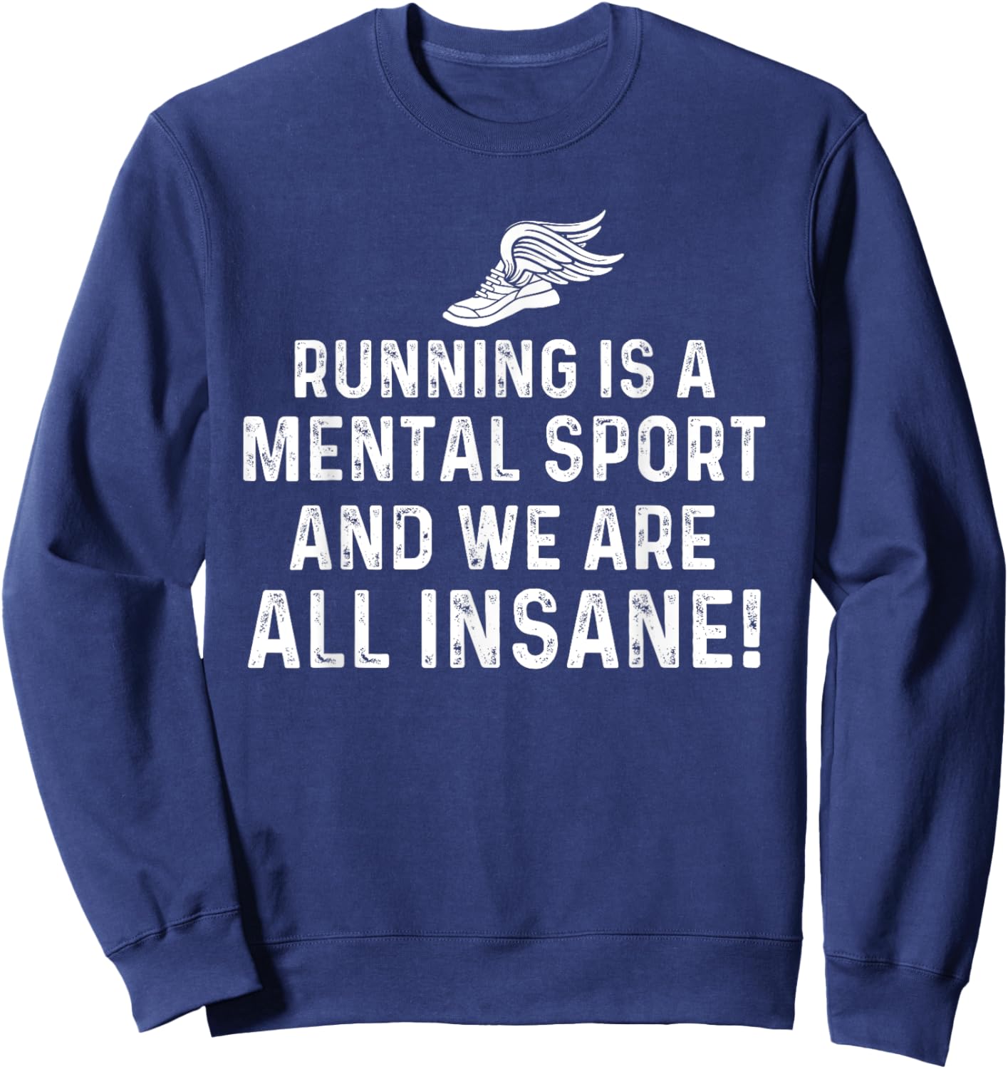 Running Is A Mental Sport Endurance Athlete Marathon Runner Sweatshirt - Sweatshirt | Navy