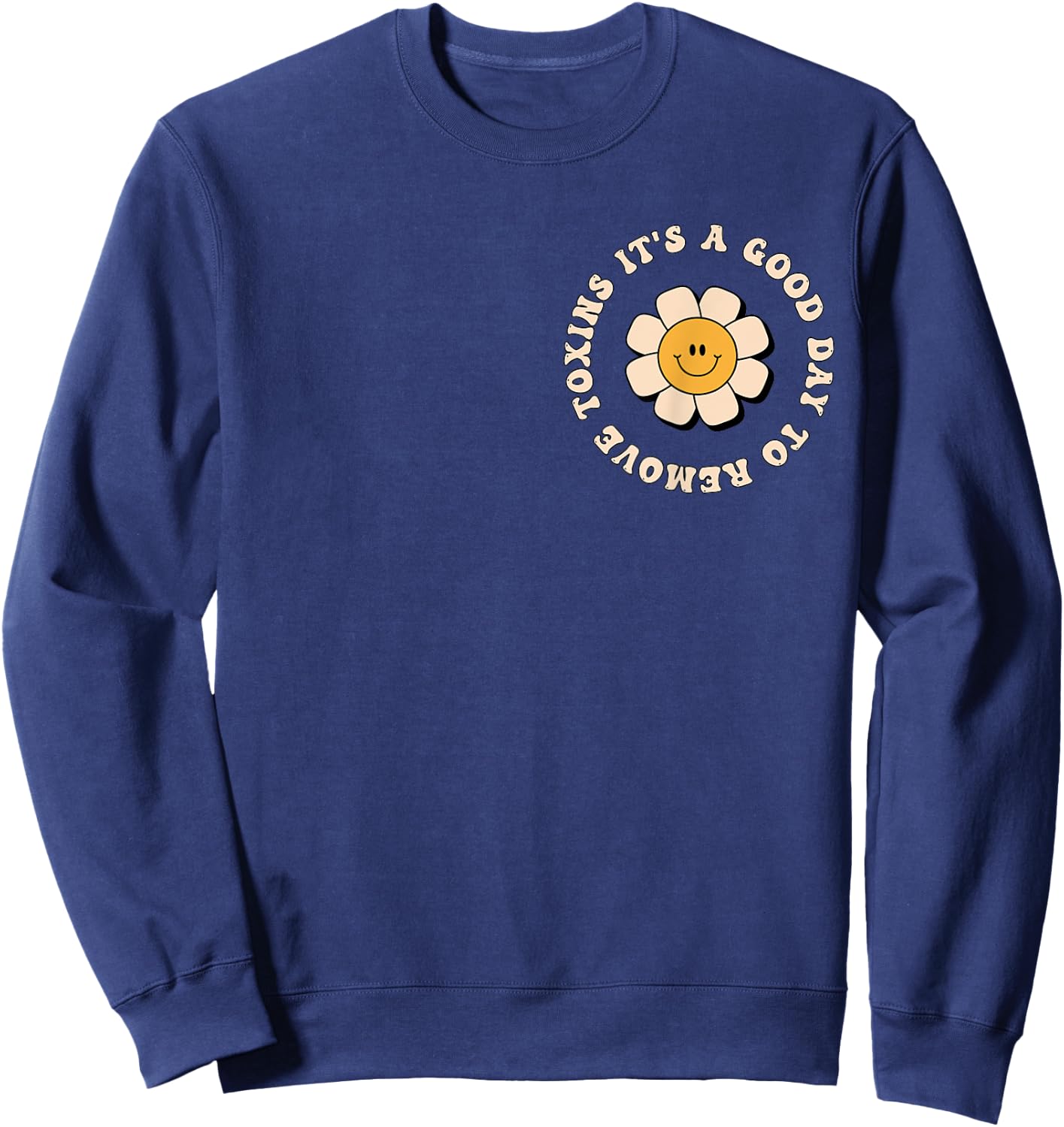 It's A Good Day To Remove Toxins Dialysis Tech Sweatshirt - Sweatshirt | Navy