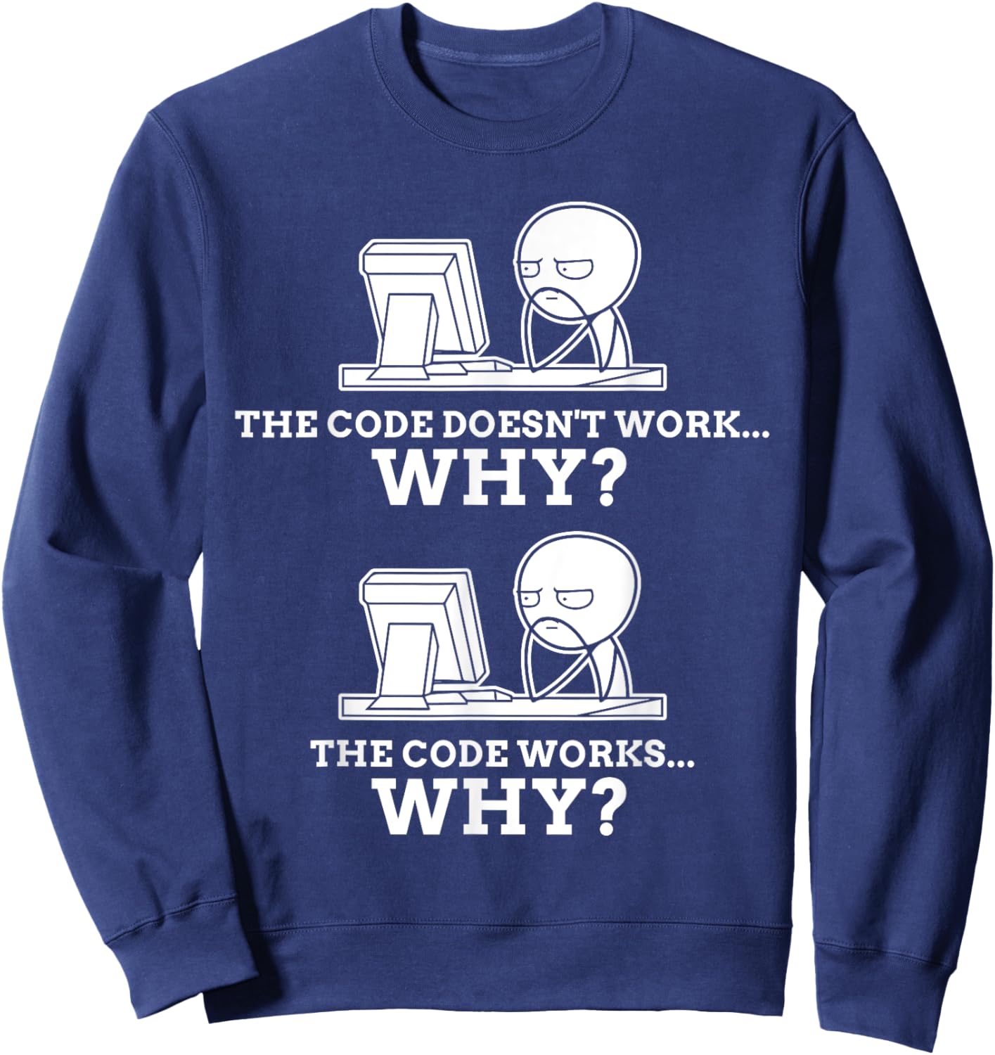 Code Works Why Meme Programming Coding Funny Professional Sweatshirt - Sweatshirt | Navy
