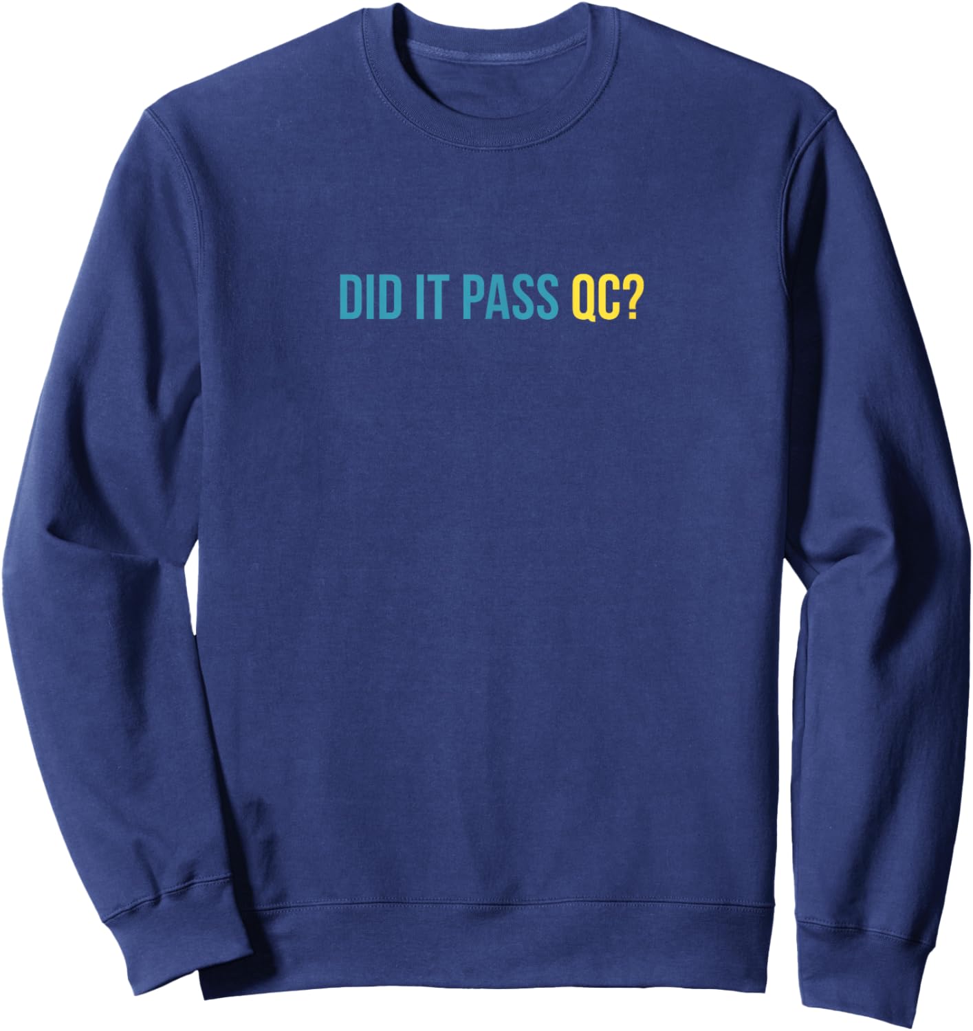 Did It Pass QC Joke Workplace Humor Project Manager Sweatshirt - Sweatshirt | Navy