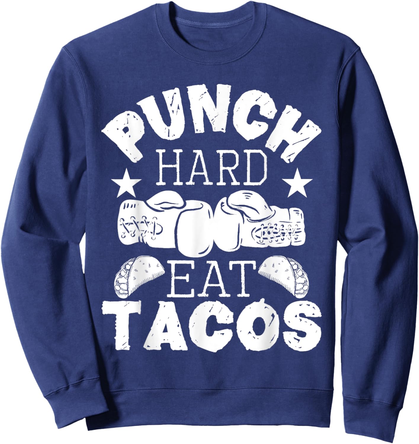 Punch Hard Eat Tacos - Boxing Kickboxing Kickboxer Gym Boxer Sweatshirt - Sweatshirt | Navy