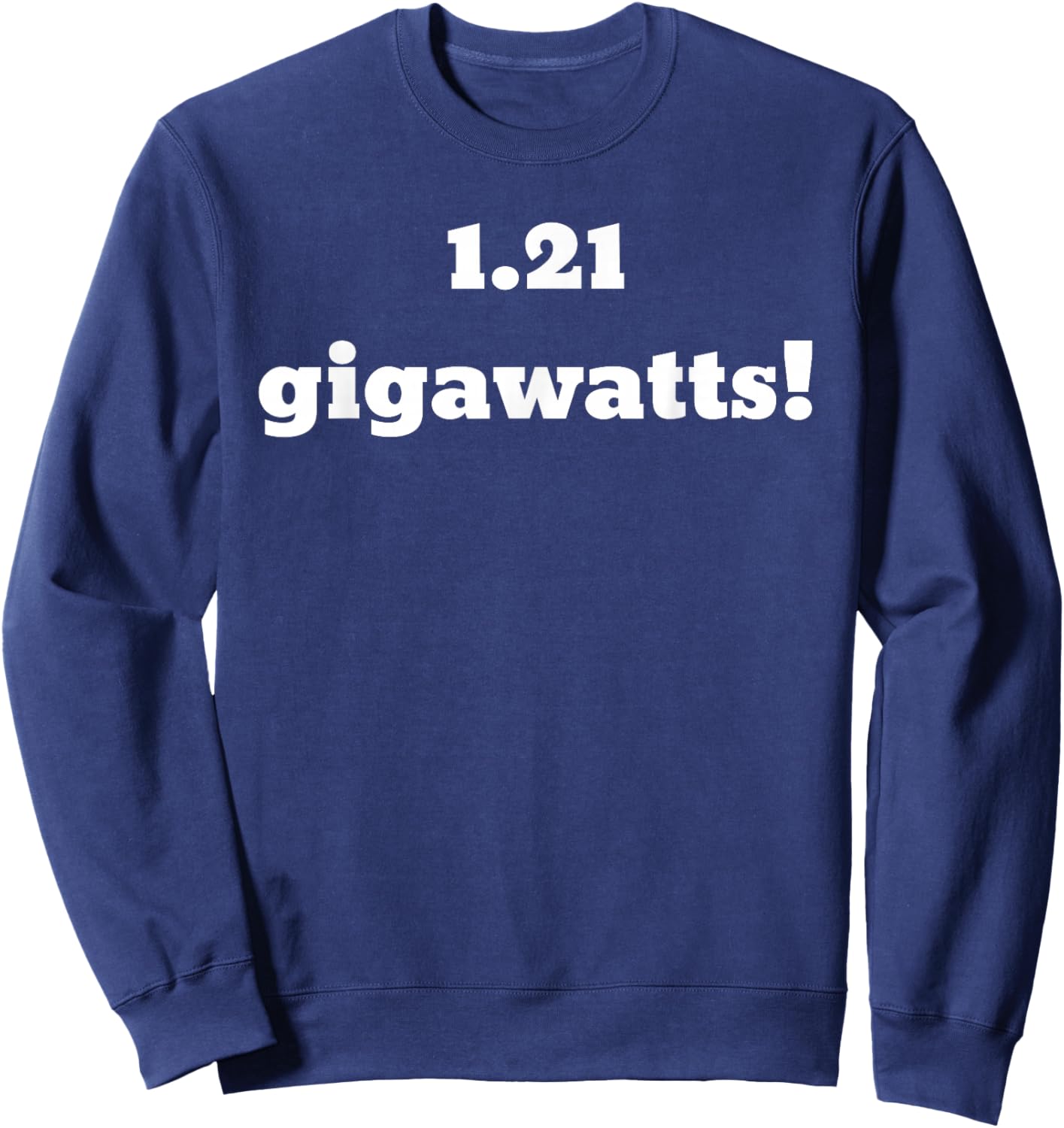 1.21 Gigawatts! Sweatshirt - Sweatshirt | Navy