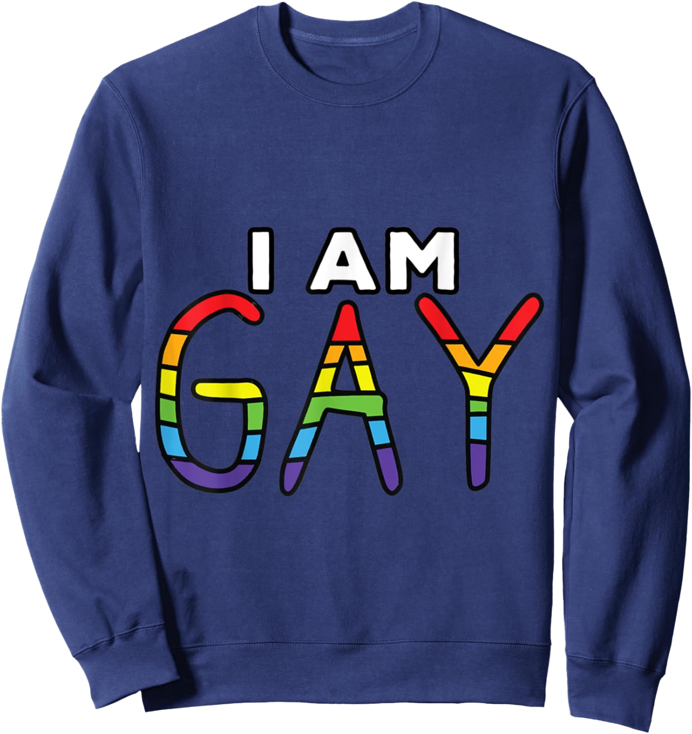 Gay Pride I Am Gay I Am Not Straight Sweatshirt - Sweatshirt | Navy