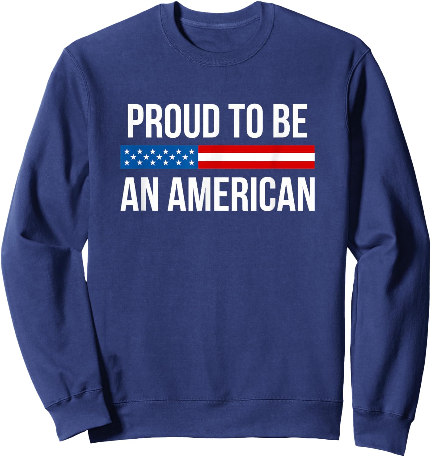 Proud to Be an American Sweatshirt - Sweatshirt | Navy