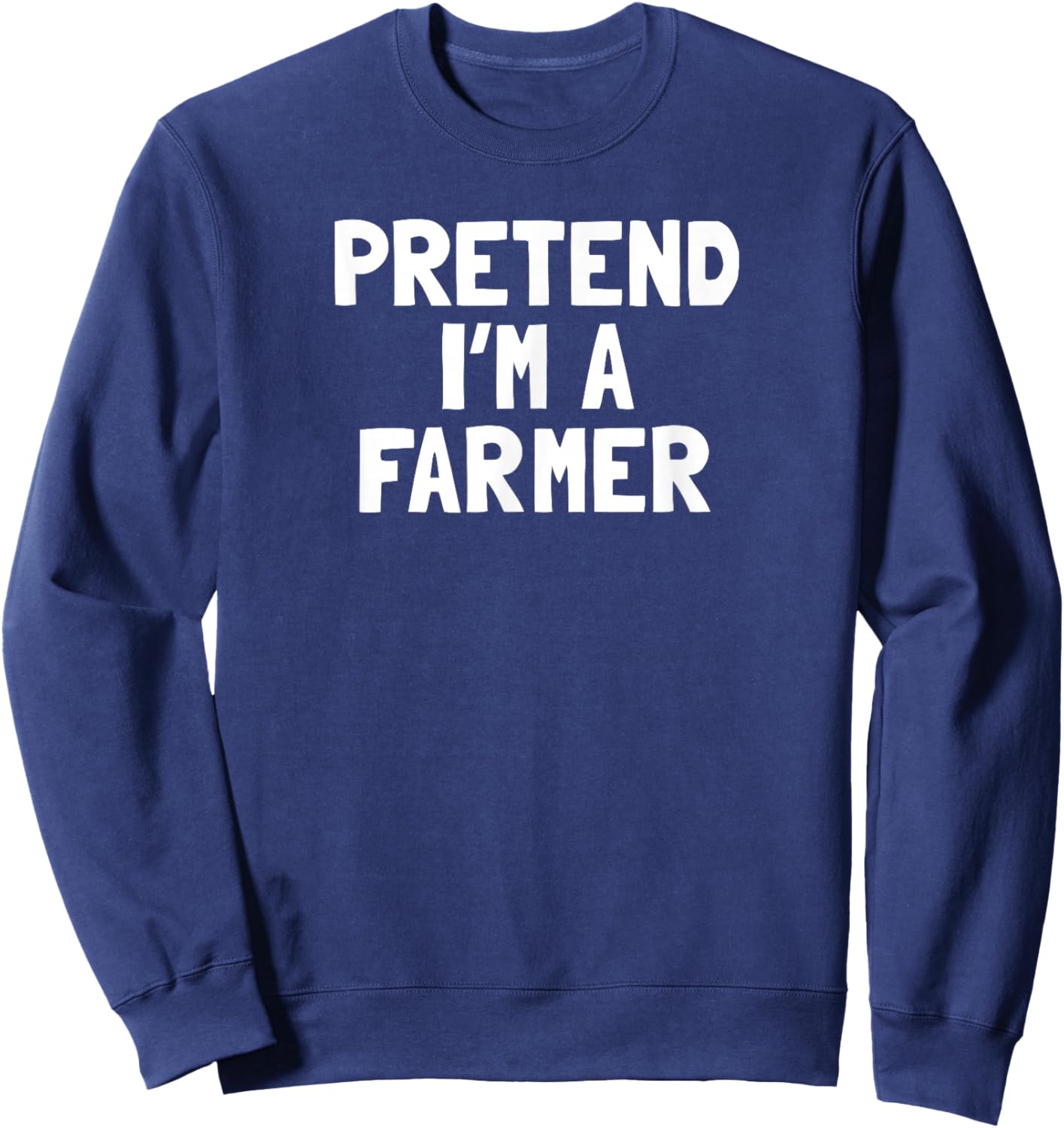 Pretend I'm A Farmer Halloween Costume Sweatshirt - Sweatshirt | Navy