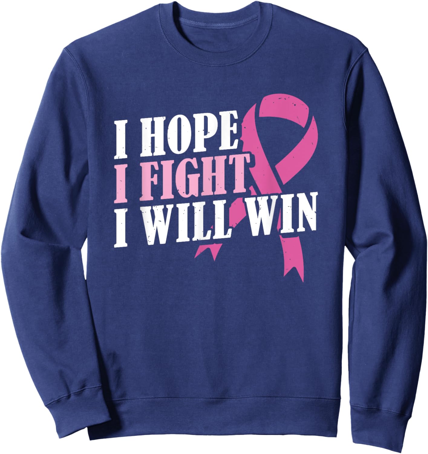 Pink Month I Hope I Fight Will Win Breast Cancer Awareness Sweatshirt - Sweatshirt | Navy