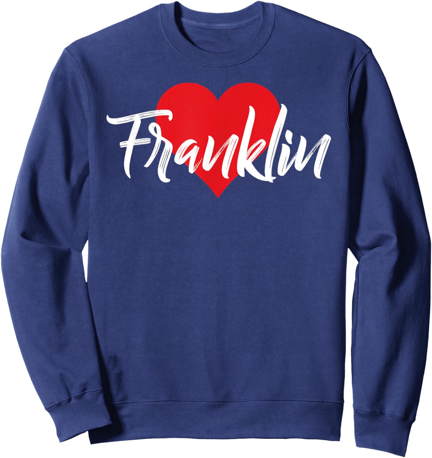 I Love Franklin First Name I Heart Named Sweatshirt - Sweatshirt | Navy