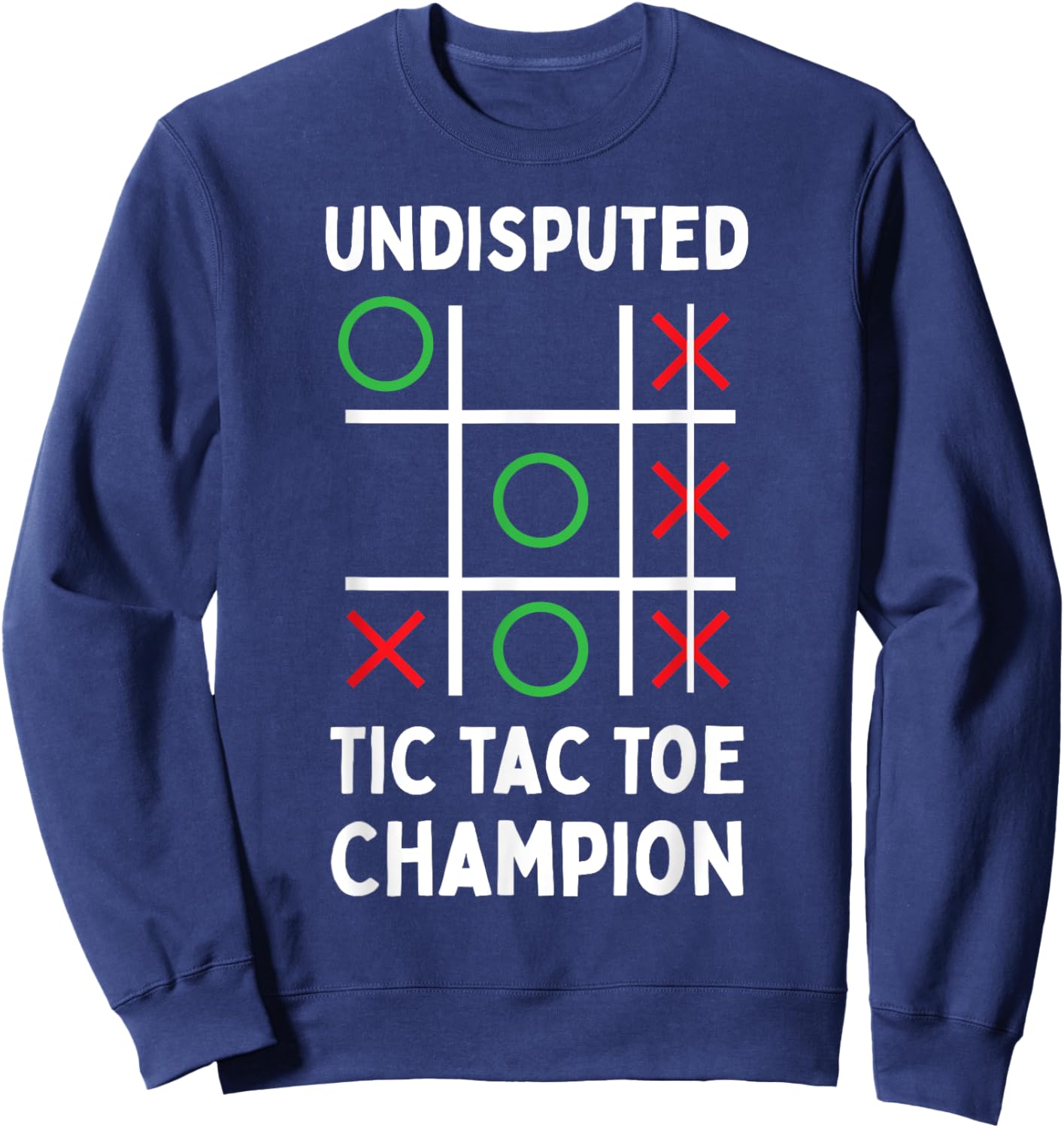 Undisputed Tic Tac Toe Champion Funny Thinking Game Gift Sweatshirt - Sweatshirt | Navy