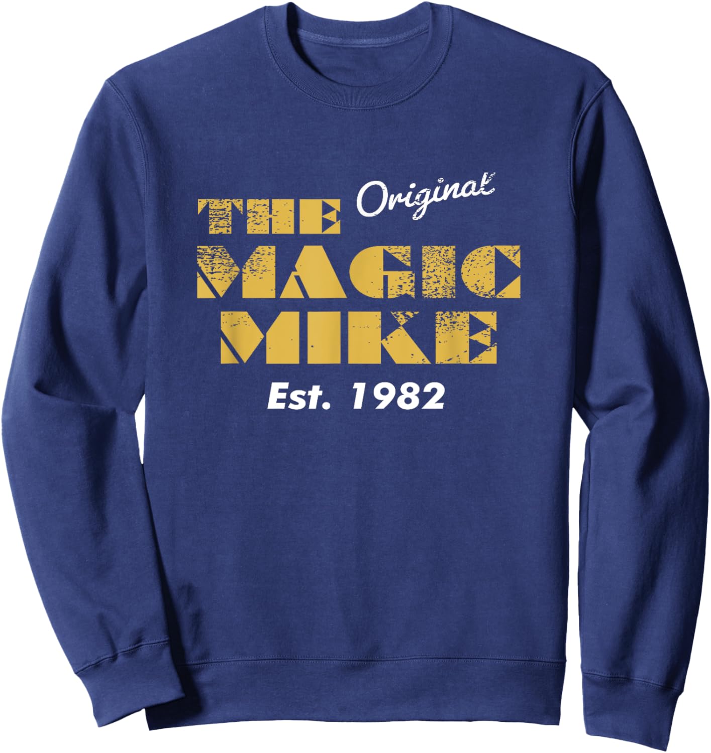 The Original Magic Mike Birthday 1982 Sweatshirt - Sweatshirt | Navy