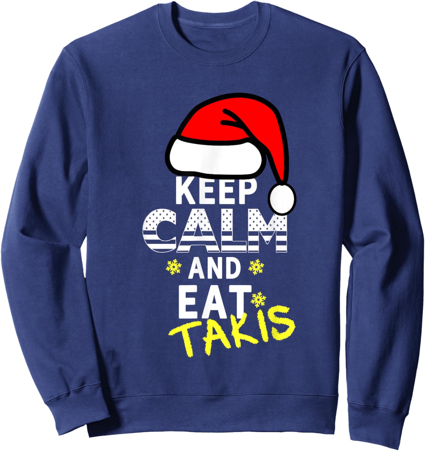 Let's Wear This Keep Calm And Eat Takis Christmas 2023-2024 Sweatshirt - Sweatshirt | Navy